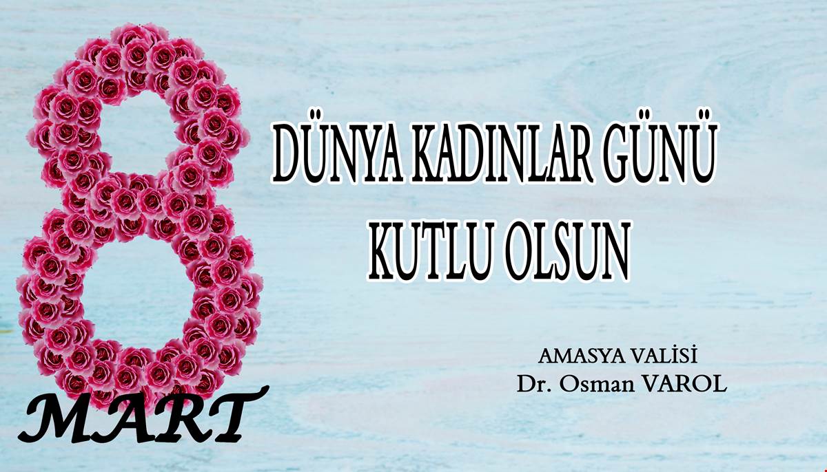 VALİMİZ DR. OSMAN VAROL’UN 8 MART DÜNYA KADINLAR GÜNÜ MESAJI