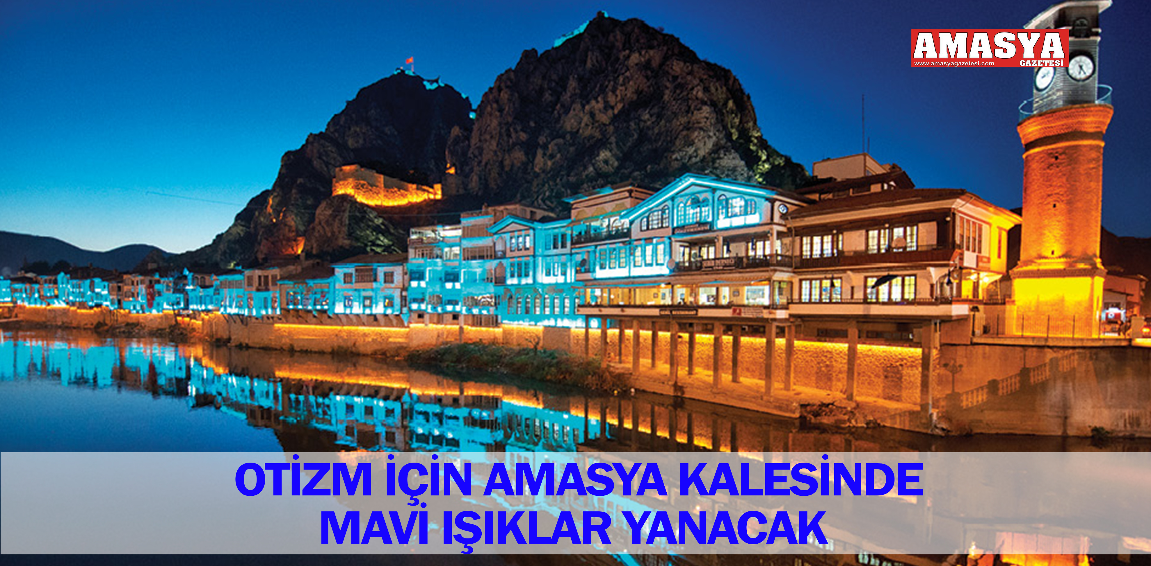 OTİZM İÇİN AMASYA KALESİNDE MAVİ IŞIKLAR YANACAK