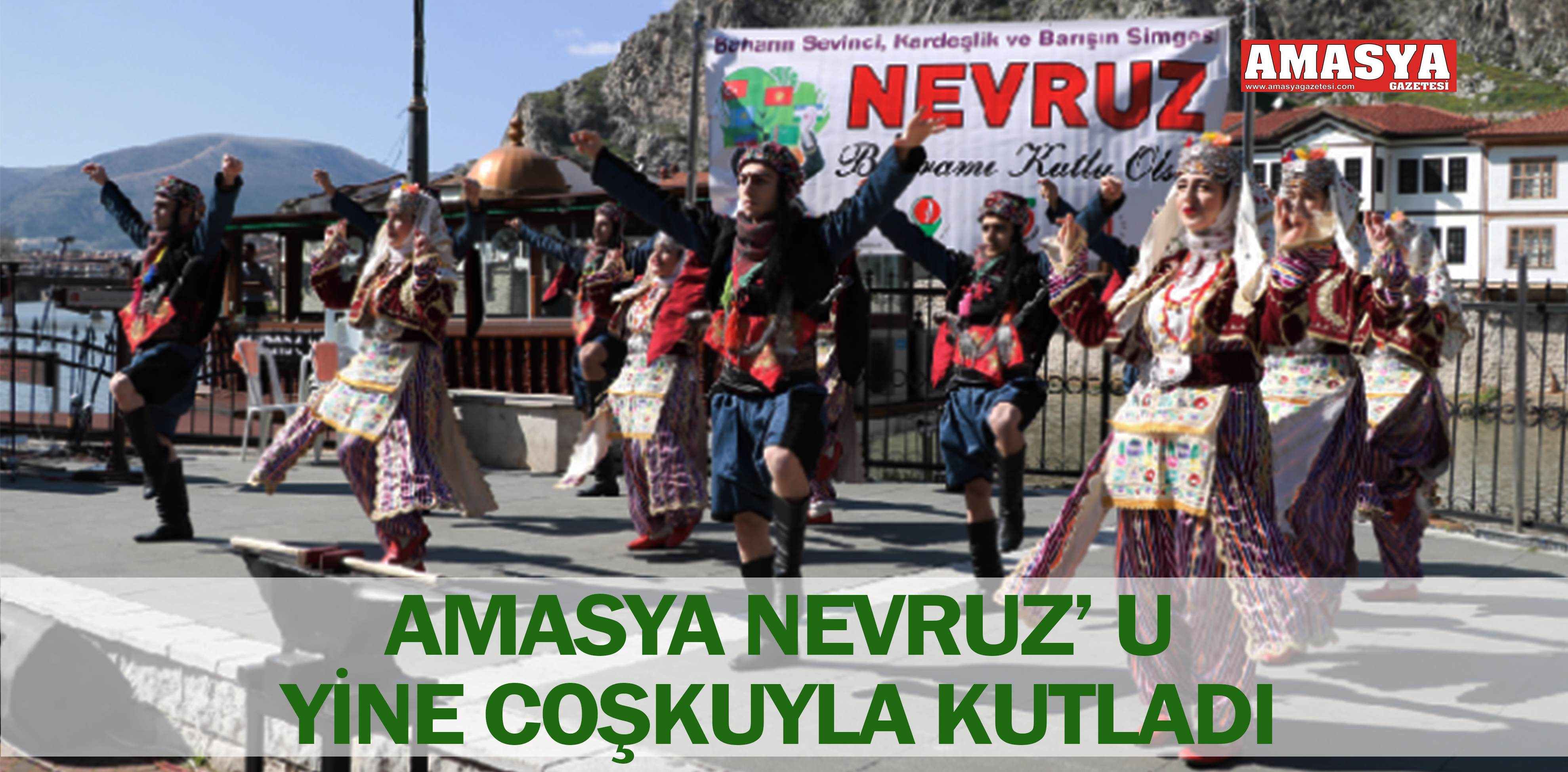 AMASYA NEVRUZ’ U YİNE COŞKUYLA KUTLADI