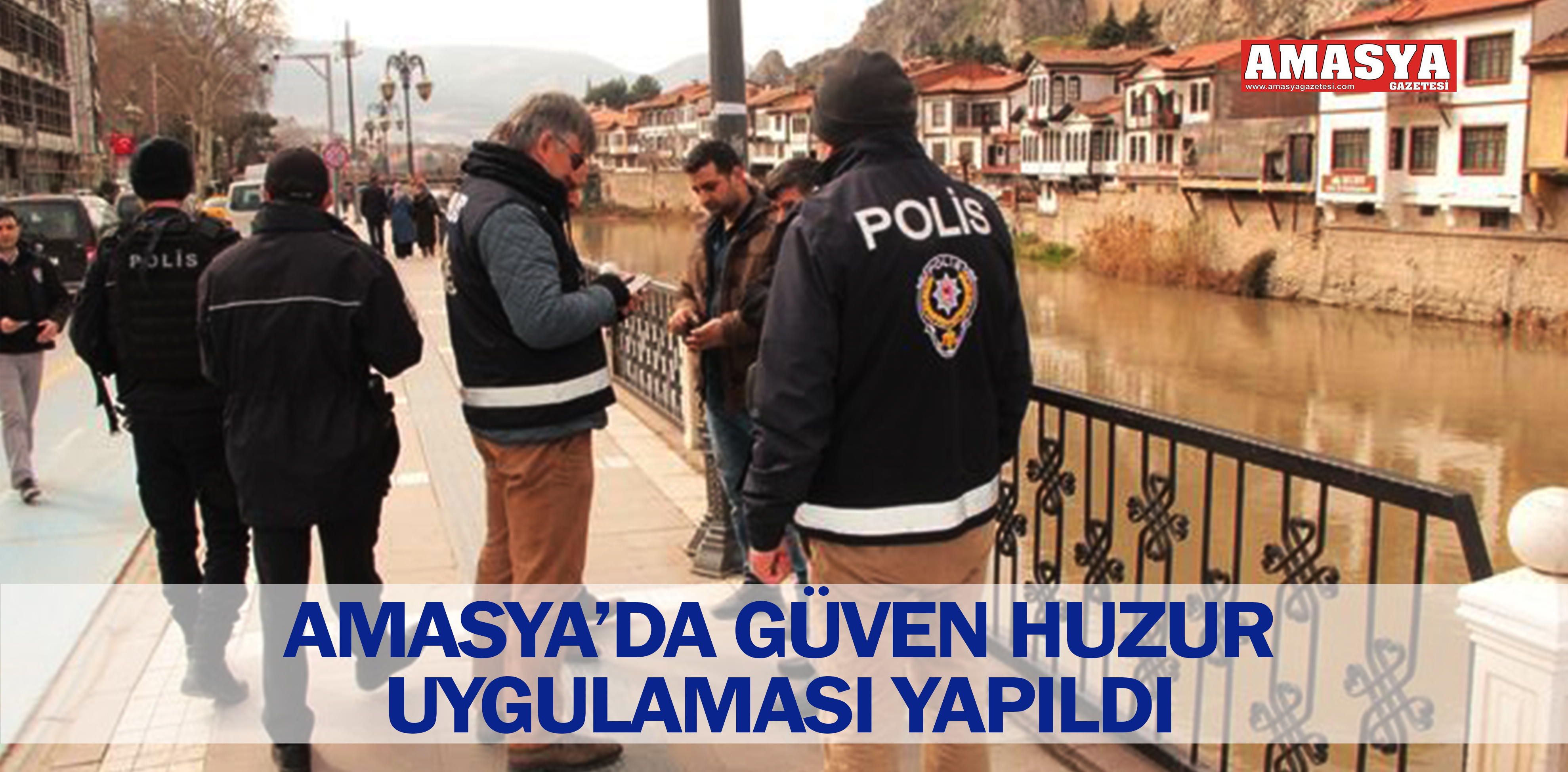 AMASYA’DA GÜVEN HUZUR UYGULAMASI YAPILDI