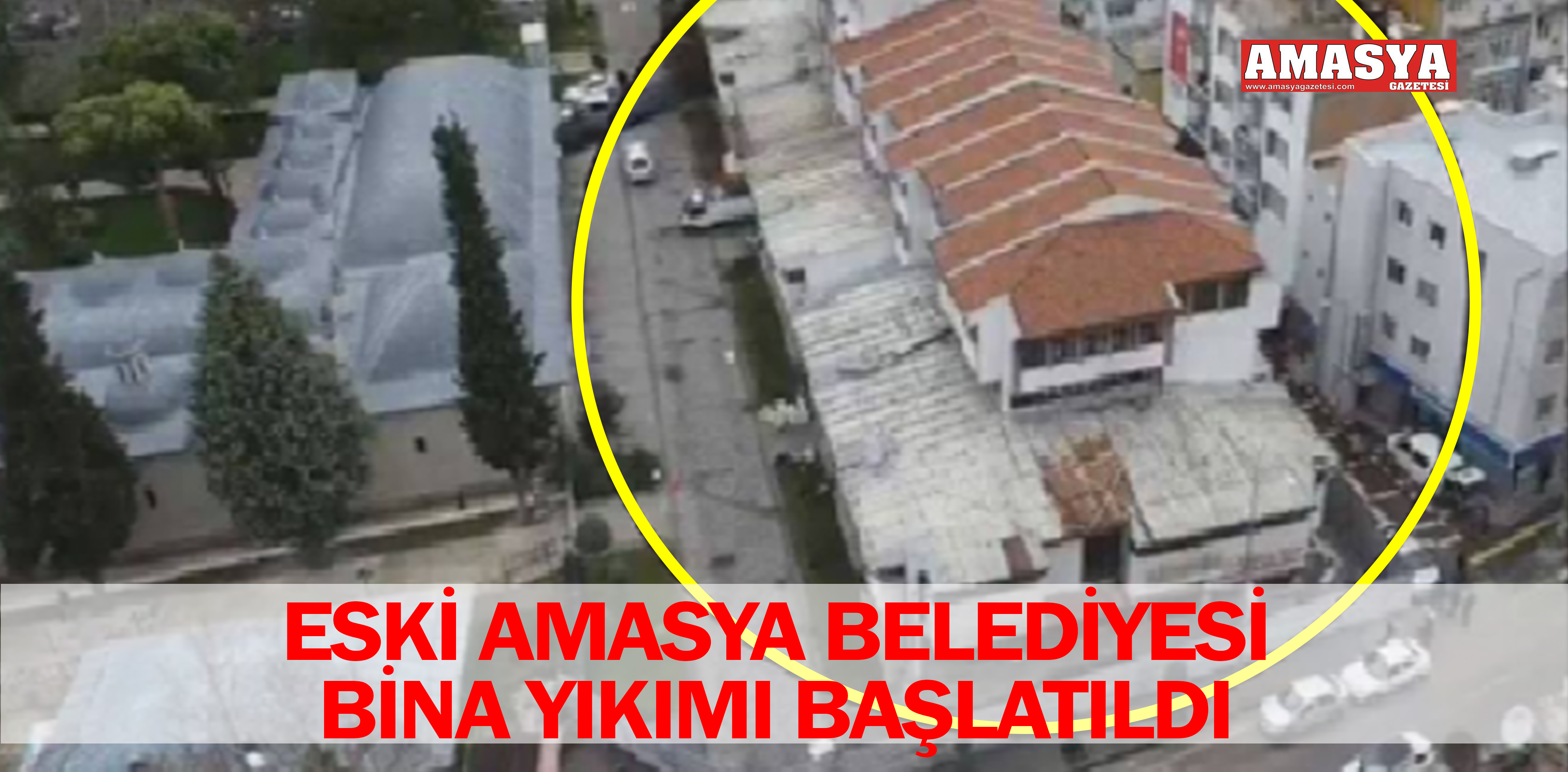 ESKİ AMASYA BELEDİYESİ BİNA YIKIMI BAŞLATILDI