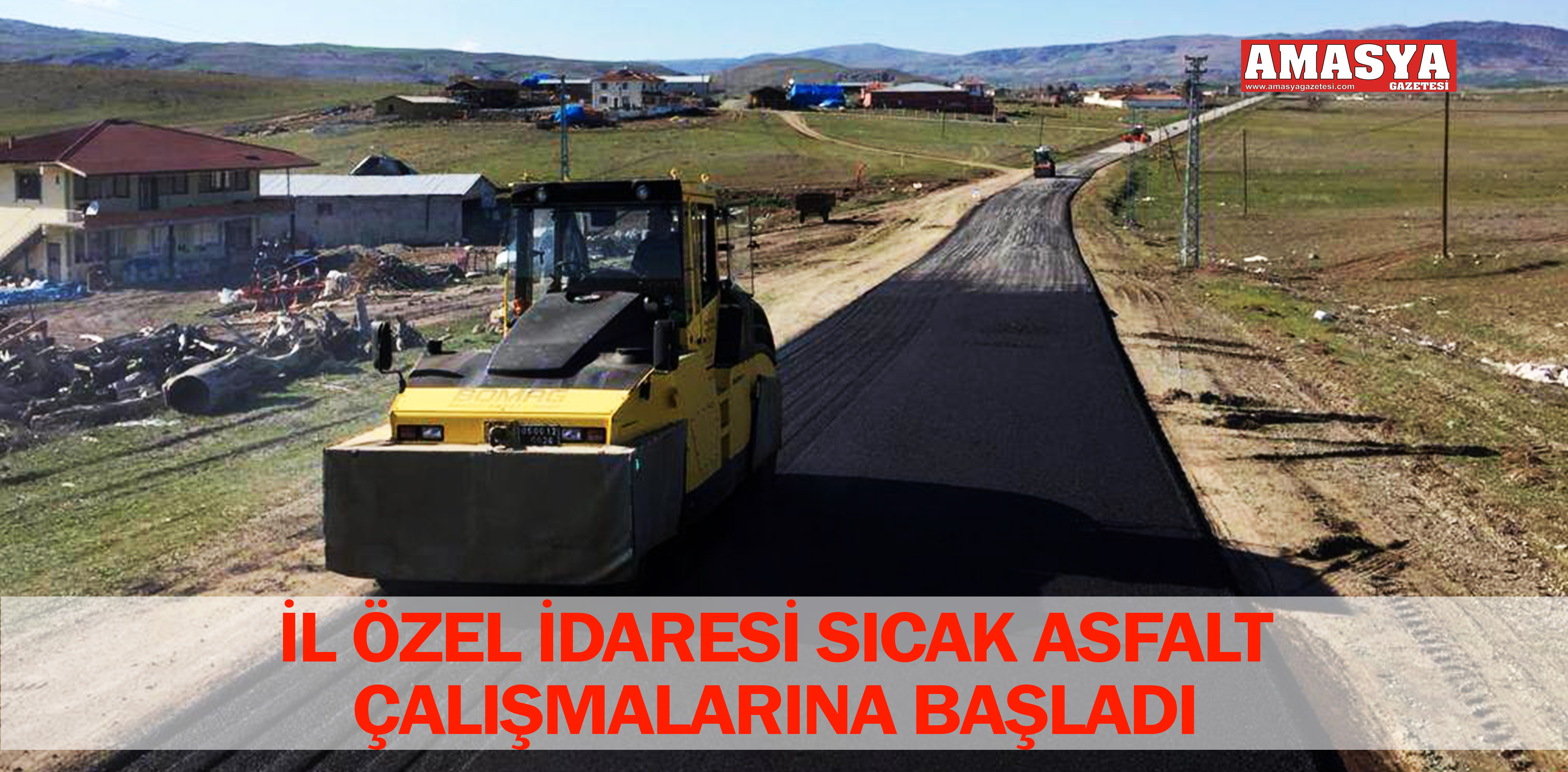 İL ÖZEL İDARESİ SICAK ASFALT ÇALIŞMALARINA BAŞLADI