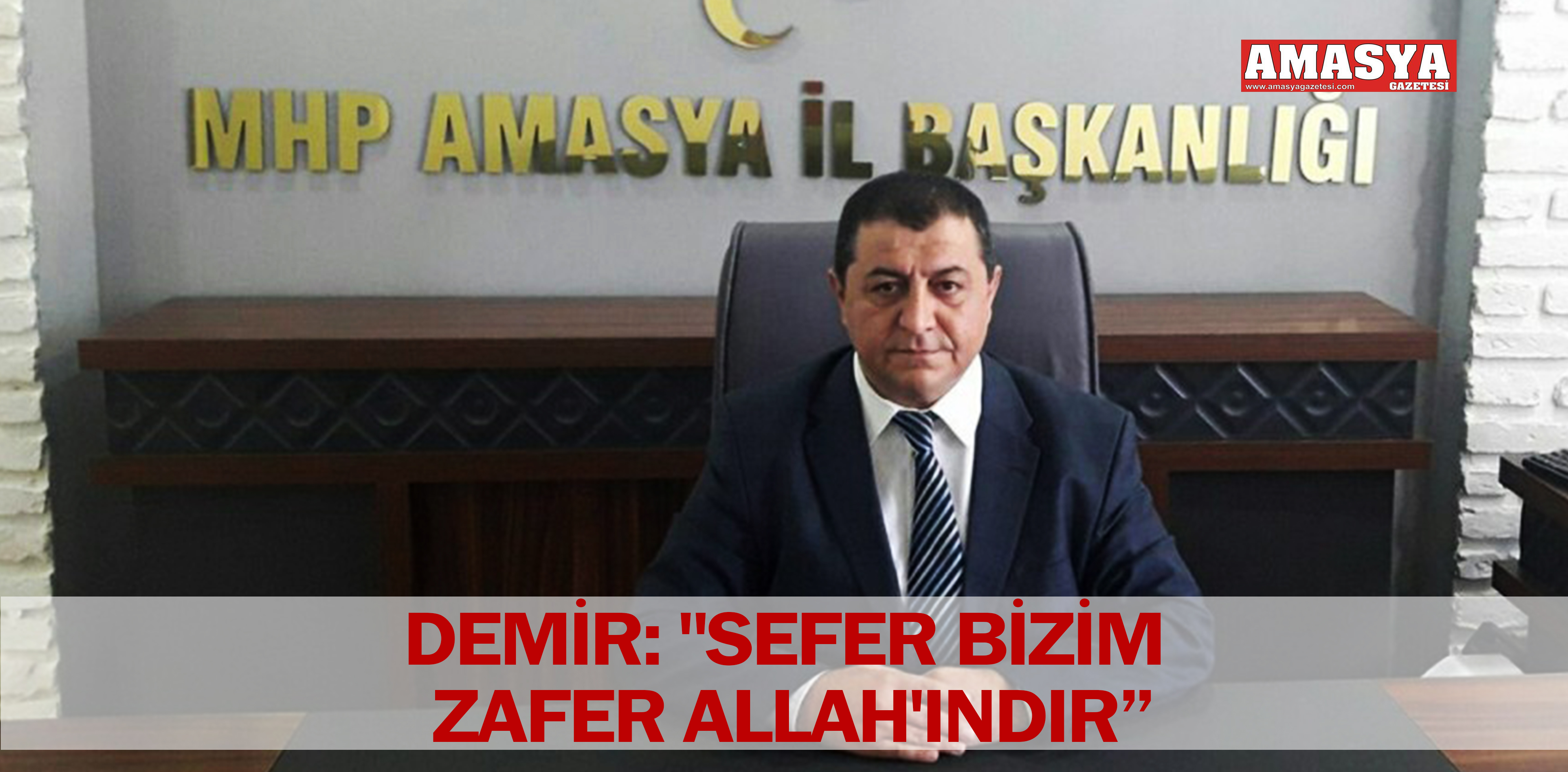 DEMİR: “SEFER BİZİM ZAFER ALLAH’INDIR”