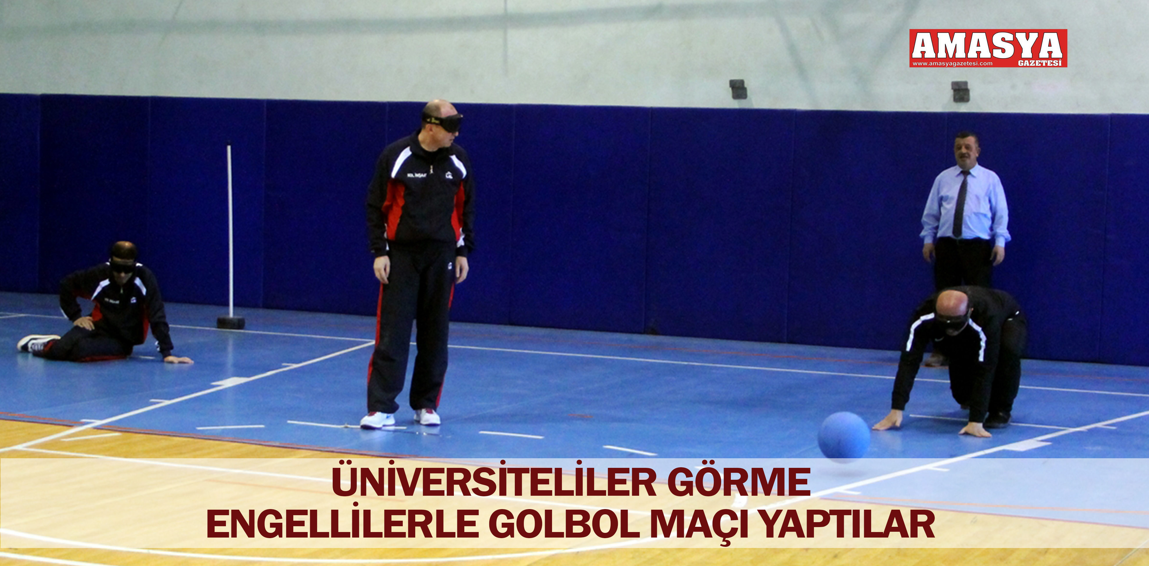 ÜNİVERSİTELİLER GÖRME ENGELLİLERLE GOLBOL MAÇI YAPTILAR