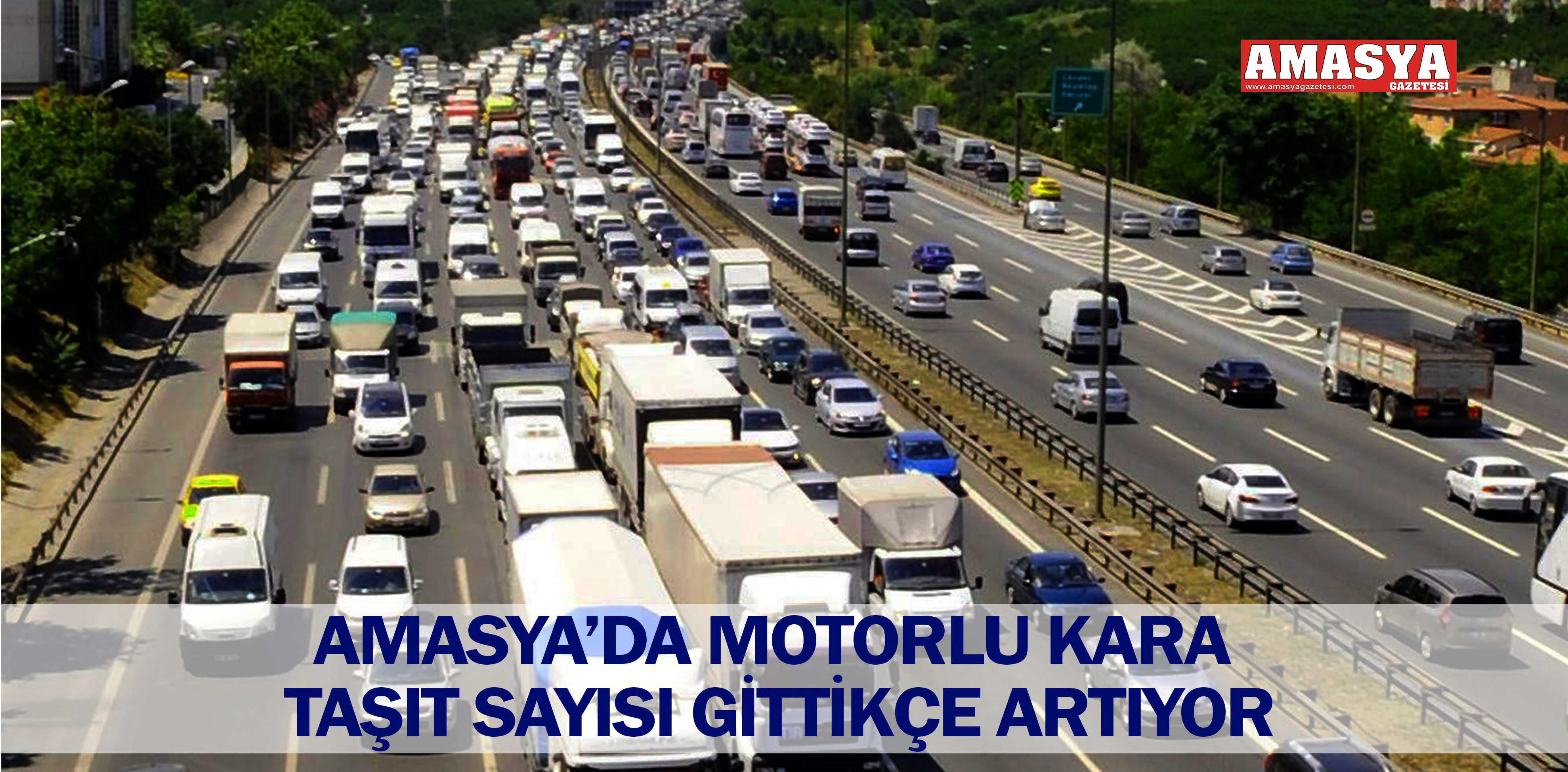 AMASYA’DA MOTORLU KARA TAŞIT SAYISI GİTTİKÇE ARTIYOR