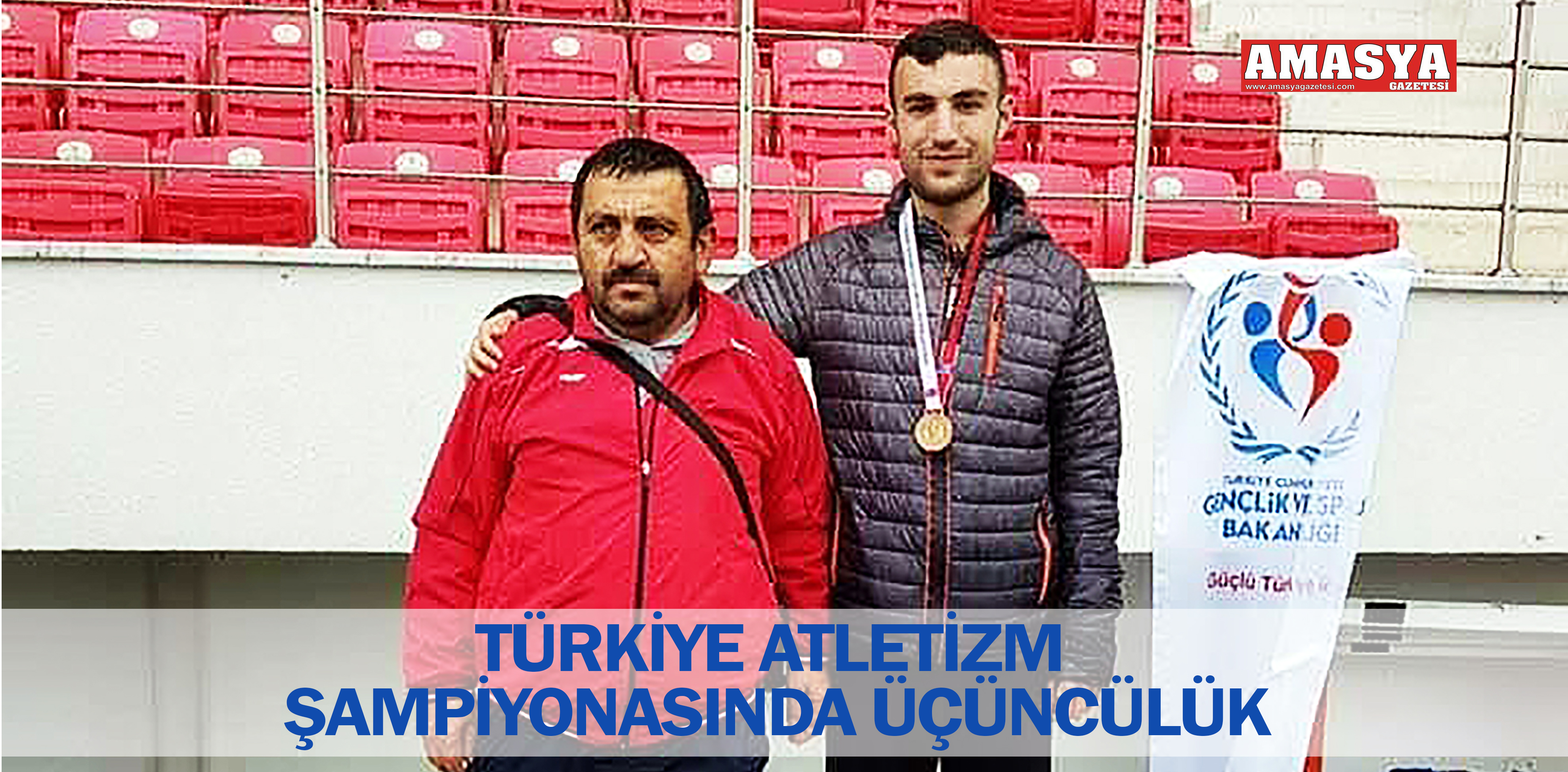 TÜRKİYE ATLETİZM ŞAMPİYONASINDA ÜÇÜNCÜLÜK