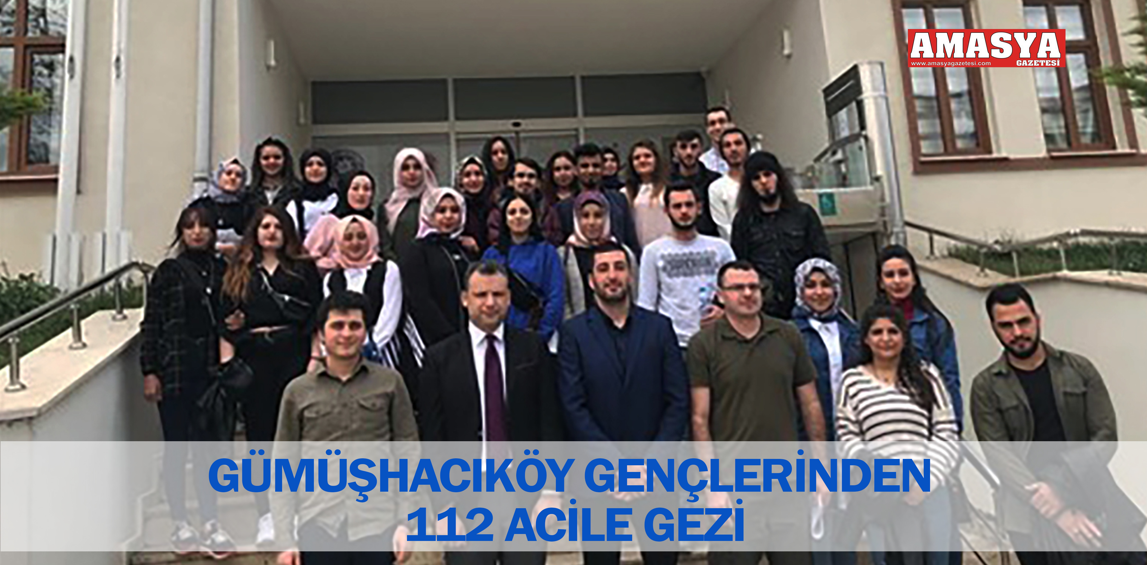 GÜMÜŞHACIKÖY GENÇLERİNDEN 112 ACİLE GEZİ