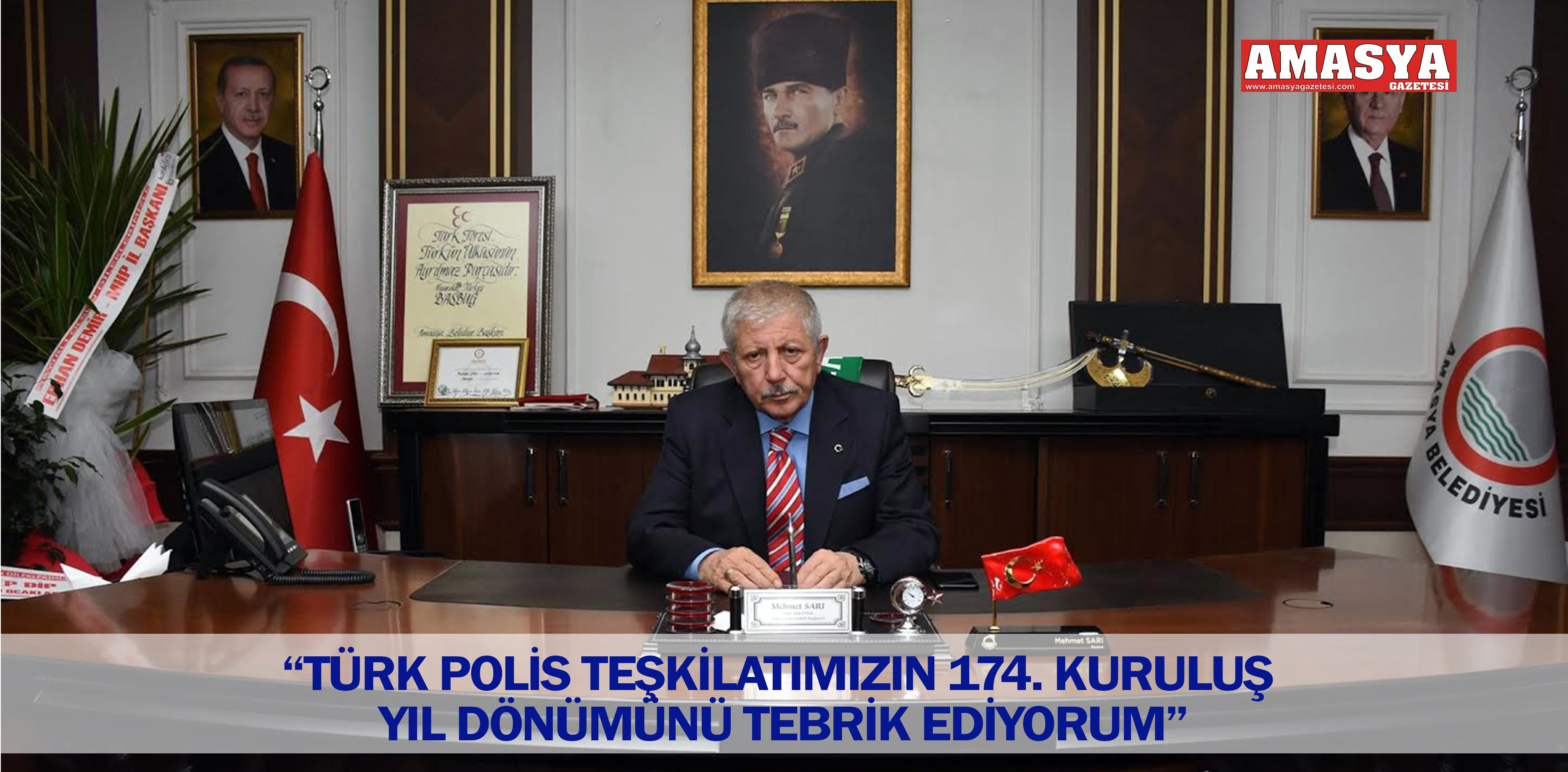 “TÜRK POLİS TEŞKİLATIMIZIN 174. KURULUŞ YIL DÖNÜMÜNÜ TEBRİK EDİYORUM”