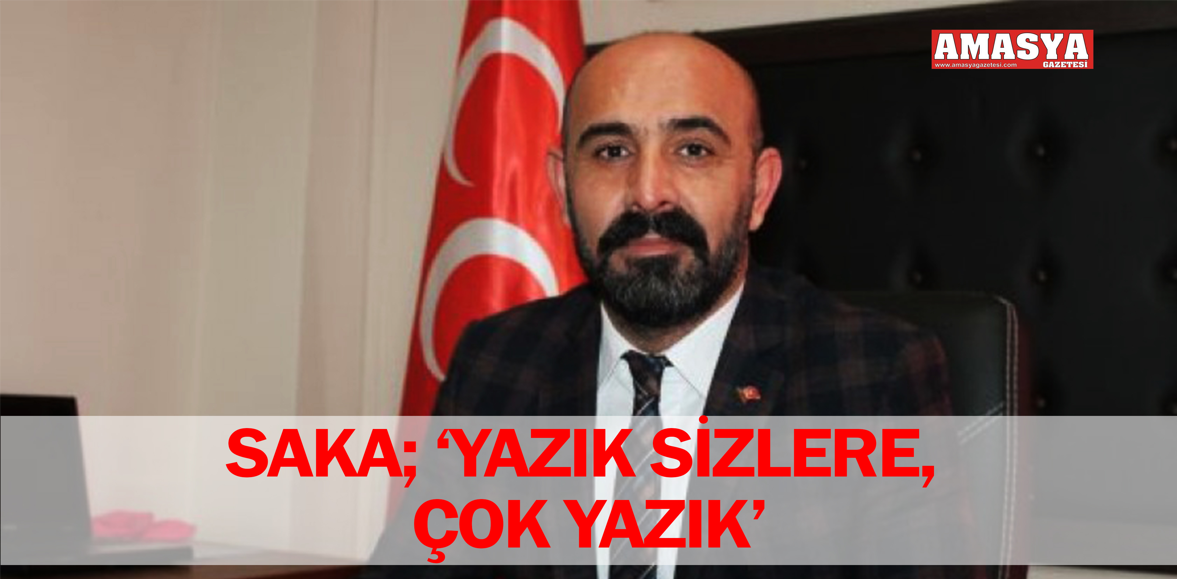 SAKA; ‘YAZIK SİZLERE, ÇOK YAZIK’