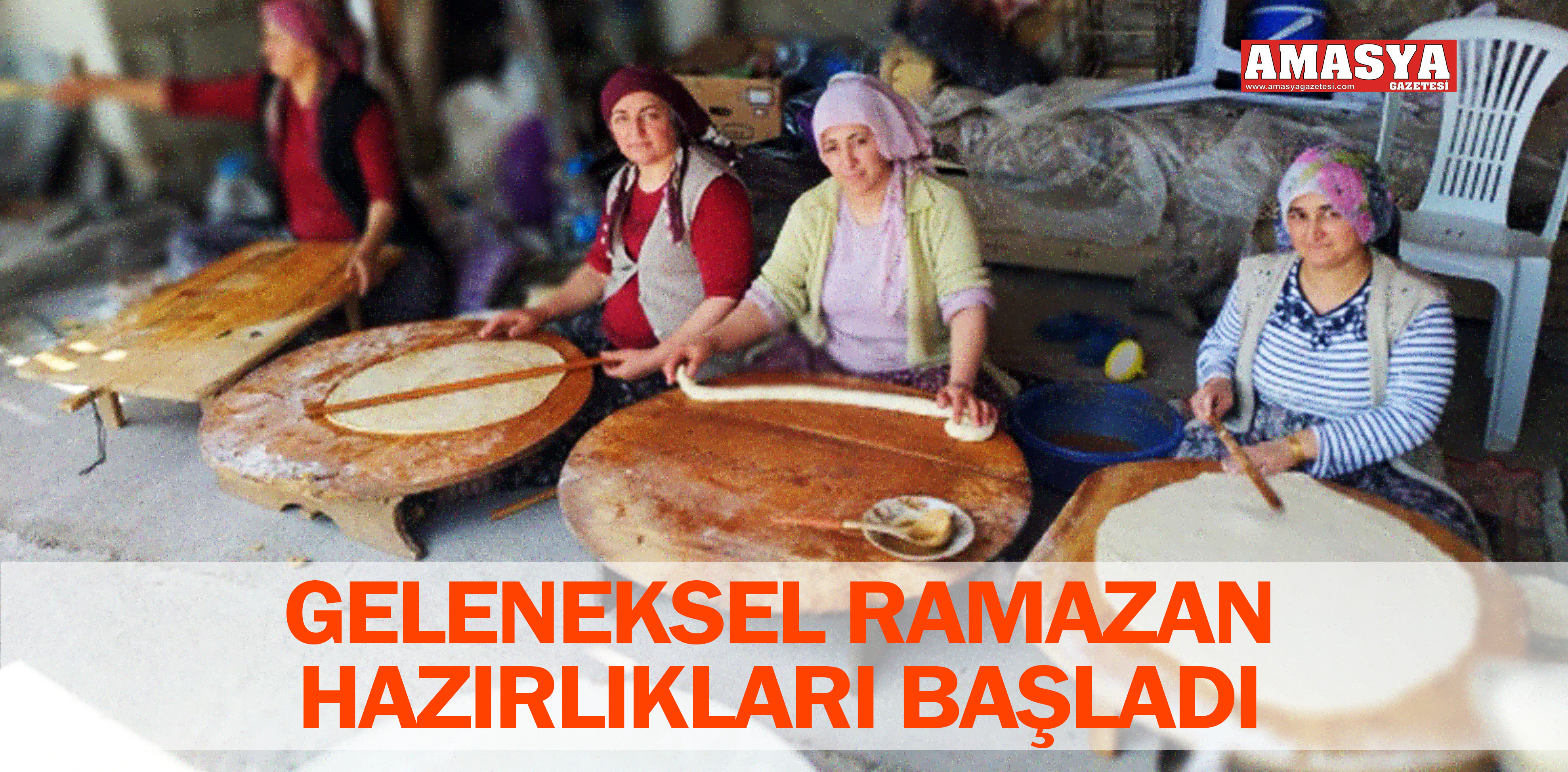 GELENEKSEL RAMAZAN HAZIRLIKLARI BAŞLADI