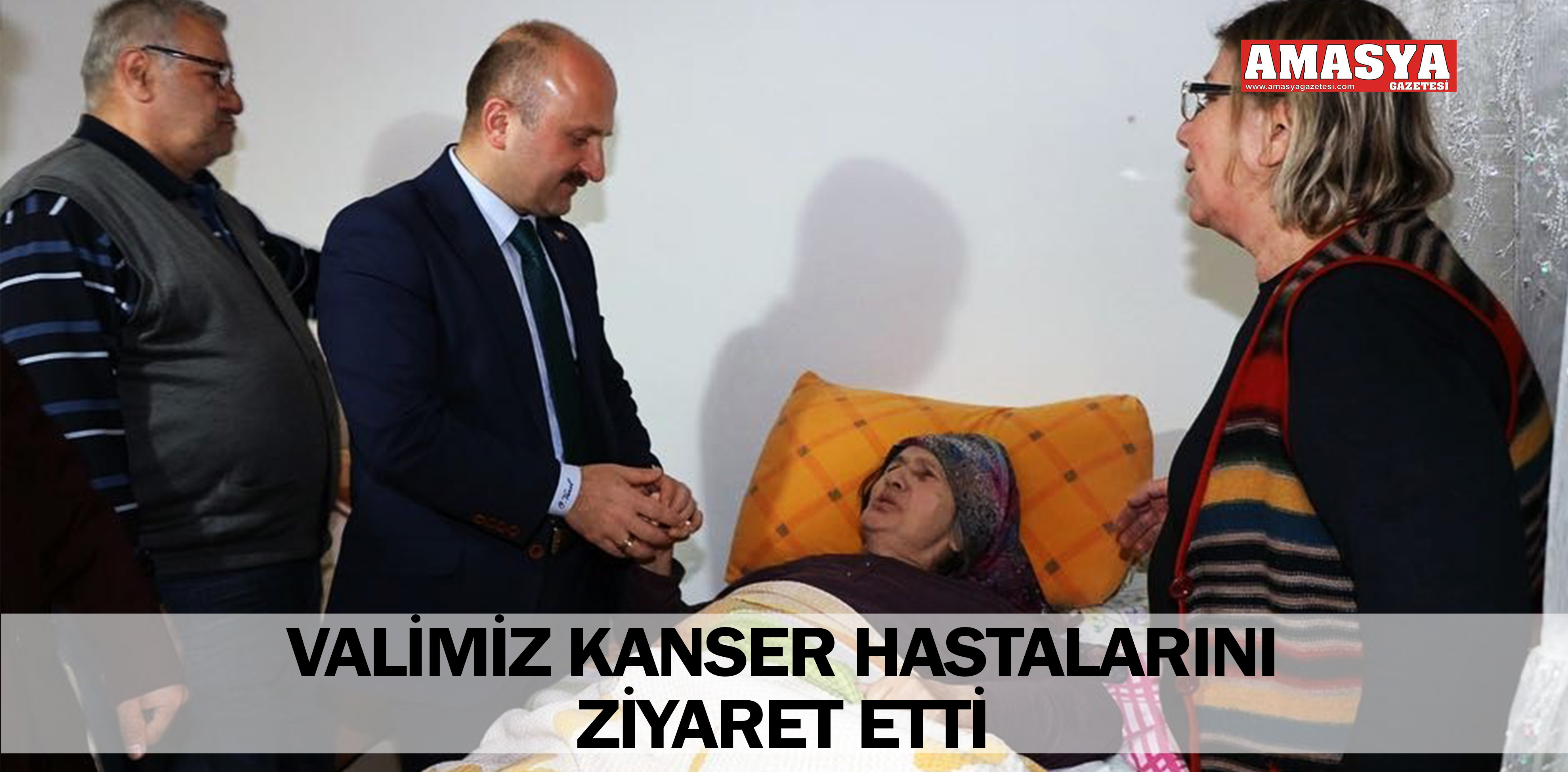 VALİMİZ KANSER HASTALARINI ZİYARET ETTİ