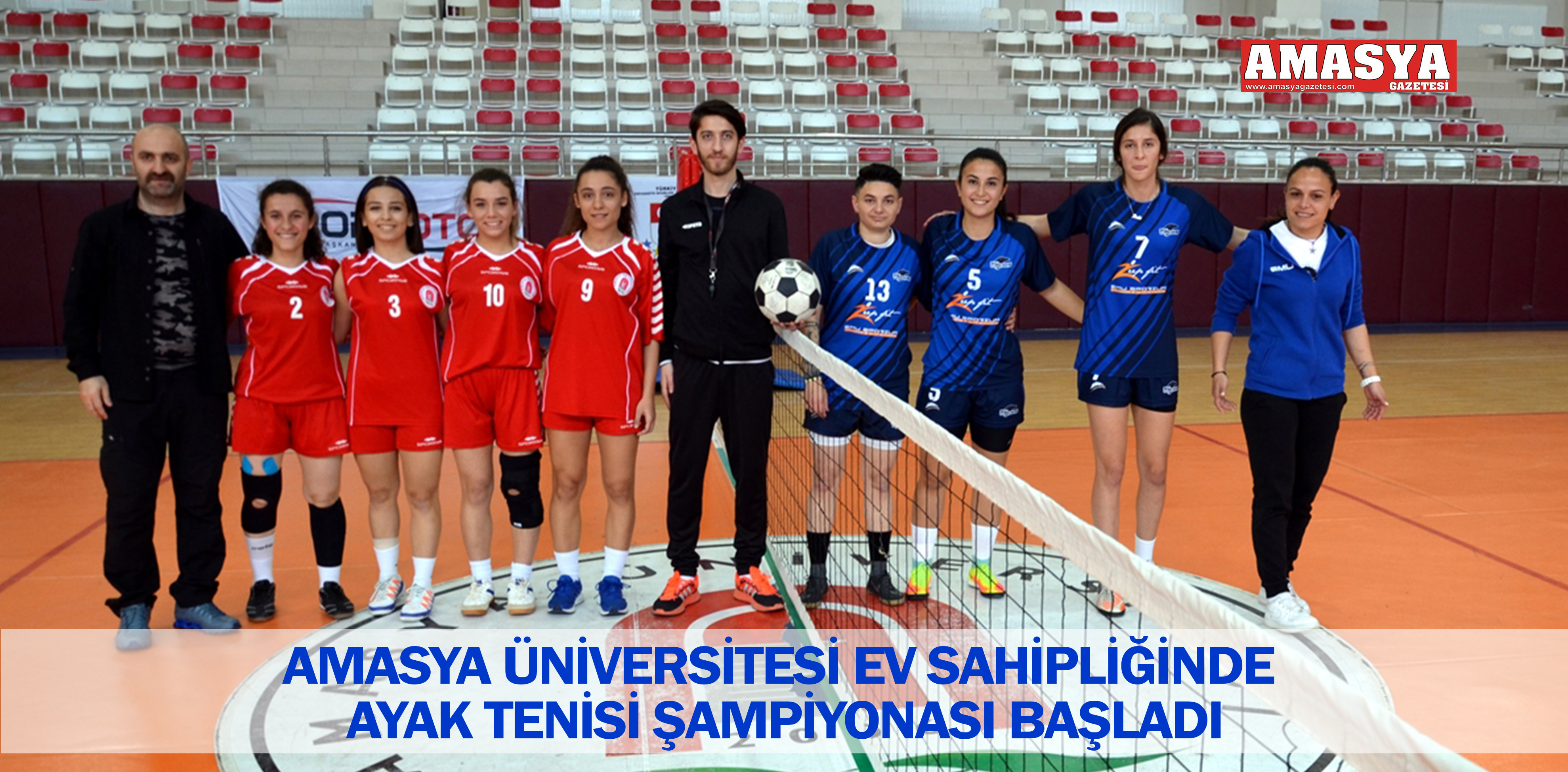 AMASYA ÜNİVERSİTESİ EV SAHİPLİĞİNDE AYAK TENİSİ ŞAMPİYONASI BAŞLADI