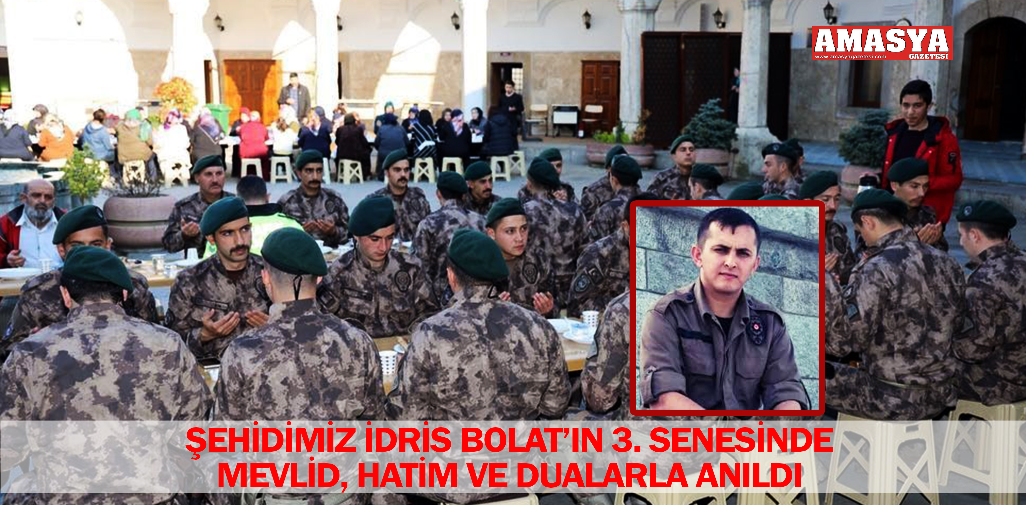 ŞEHİDİMİZ İDRİS BOLAT’IN 3. SENESİNDE MEVLİD, HATİM VE DUALARLA ANILDI