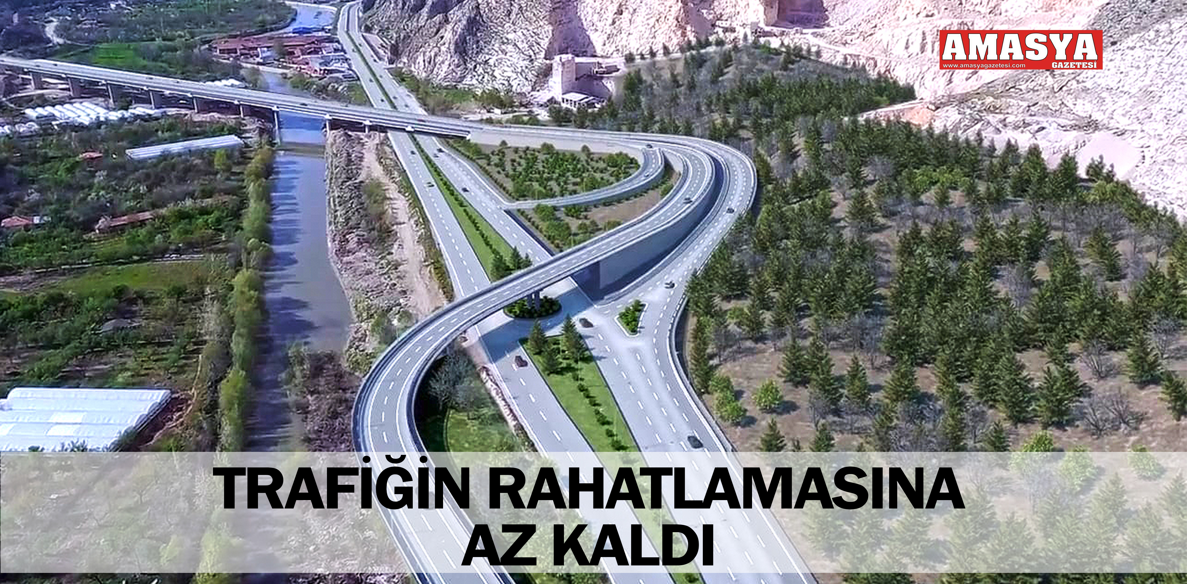 TRAFİĞİN RAHATLAMASINA AZ KALDI