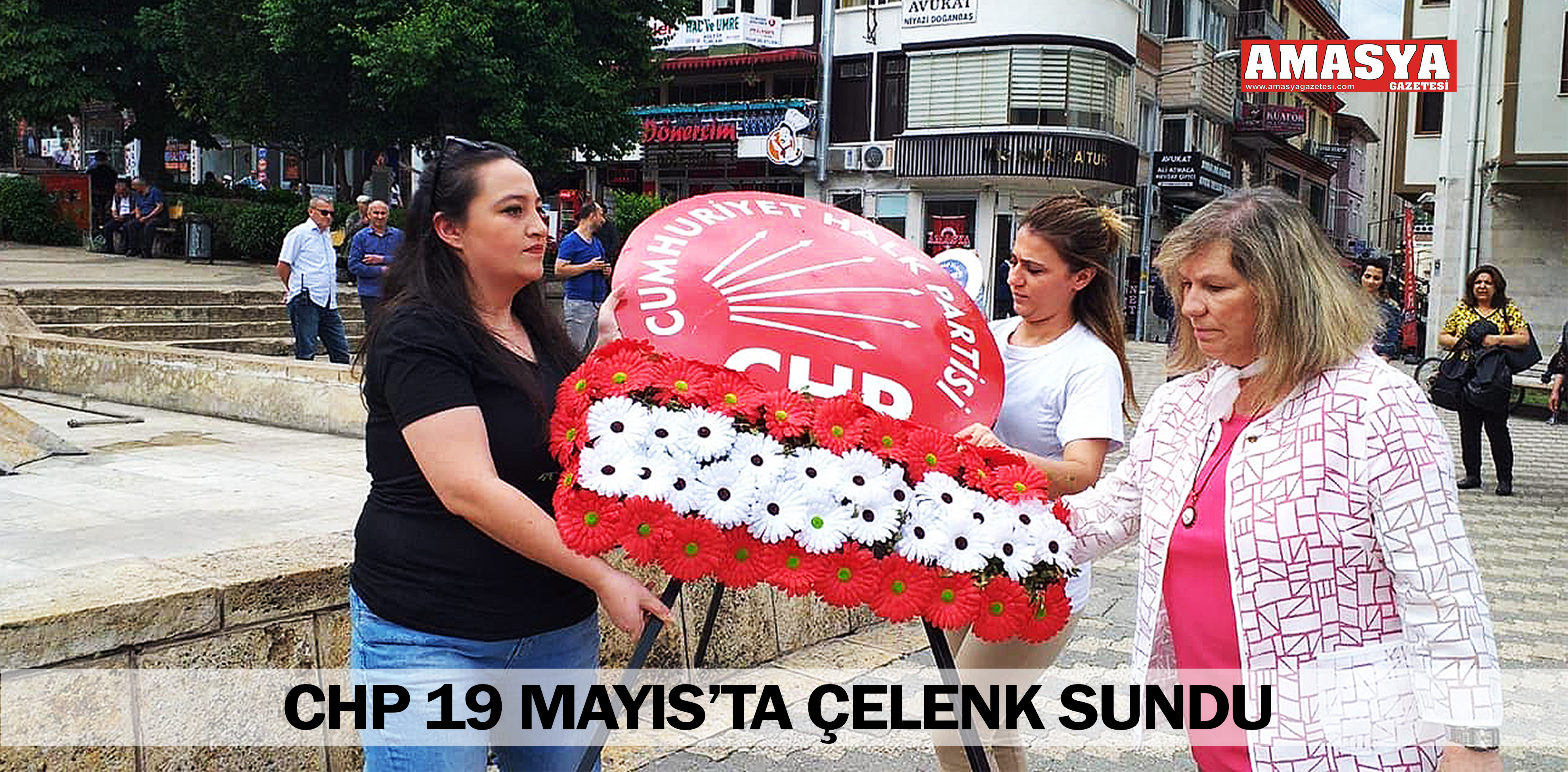 CHP 19 MAYIS’TA ÇELENK SUNDU