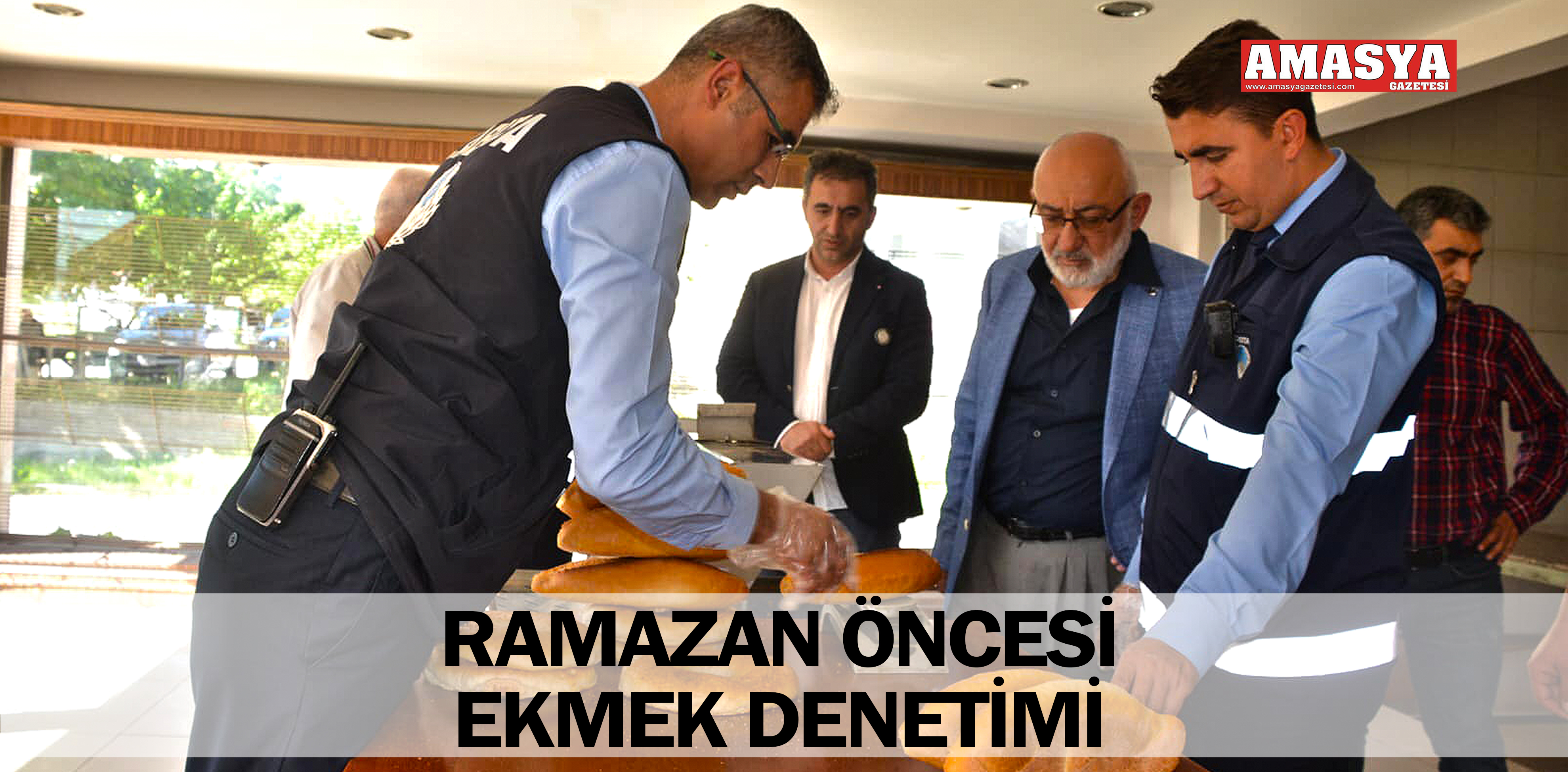 RAMAZAN ÖNCESİ EKMEK DENETİMİ