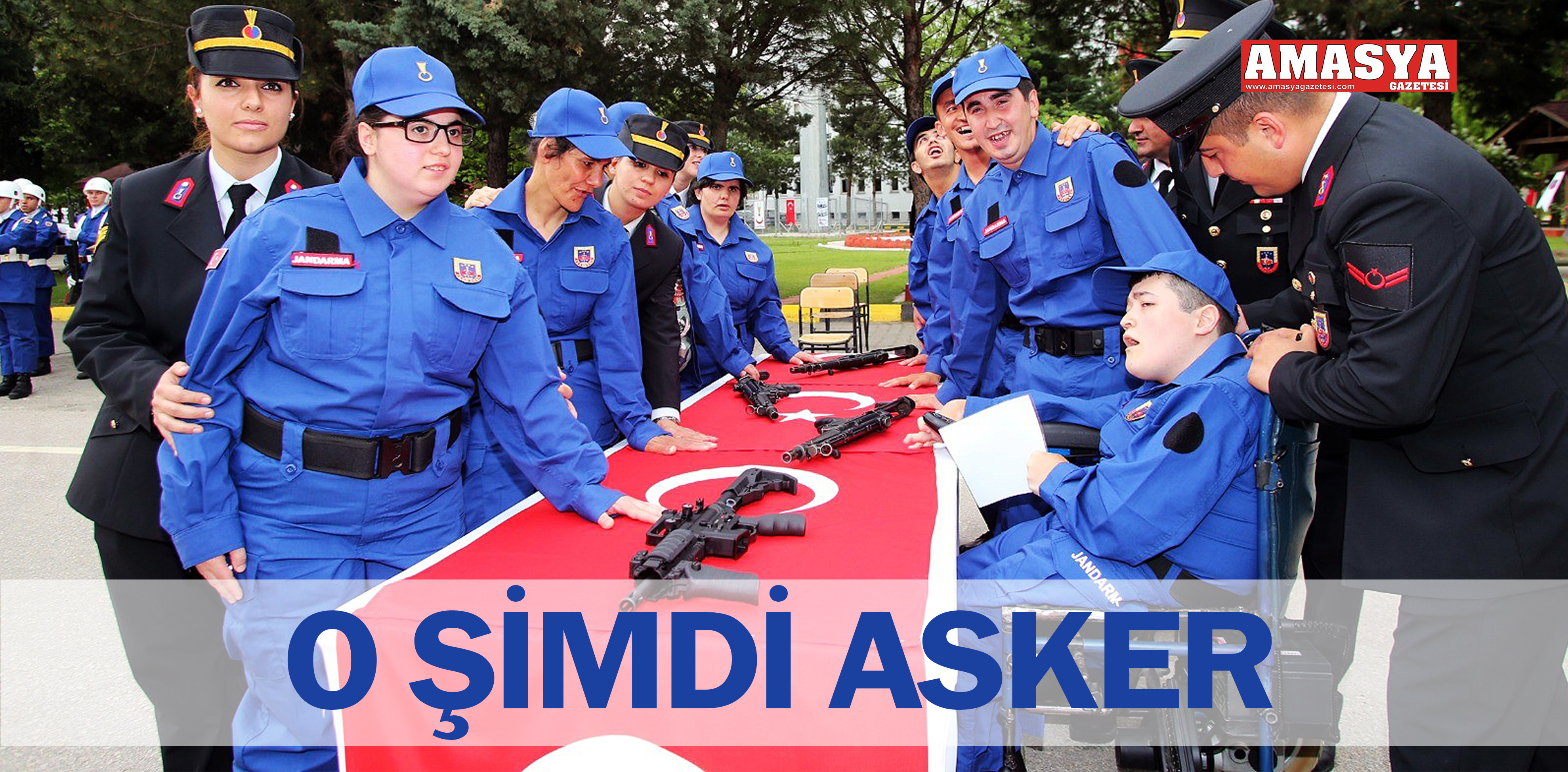 O ŞİMDİ ASKER