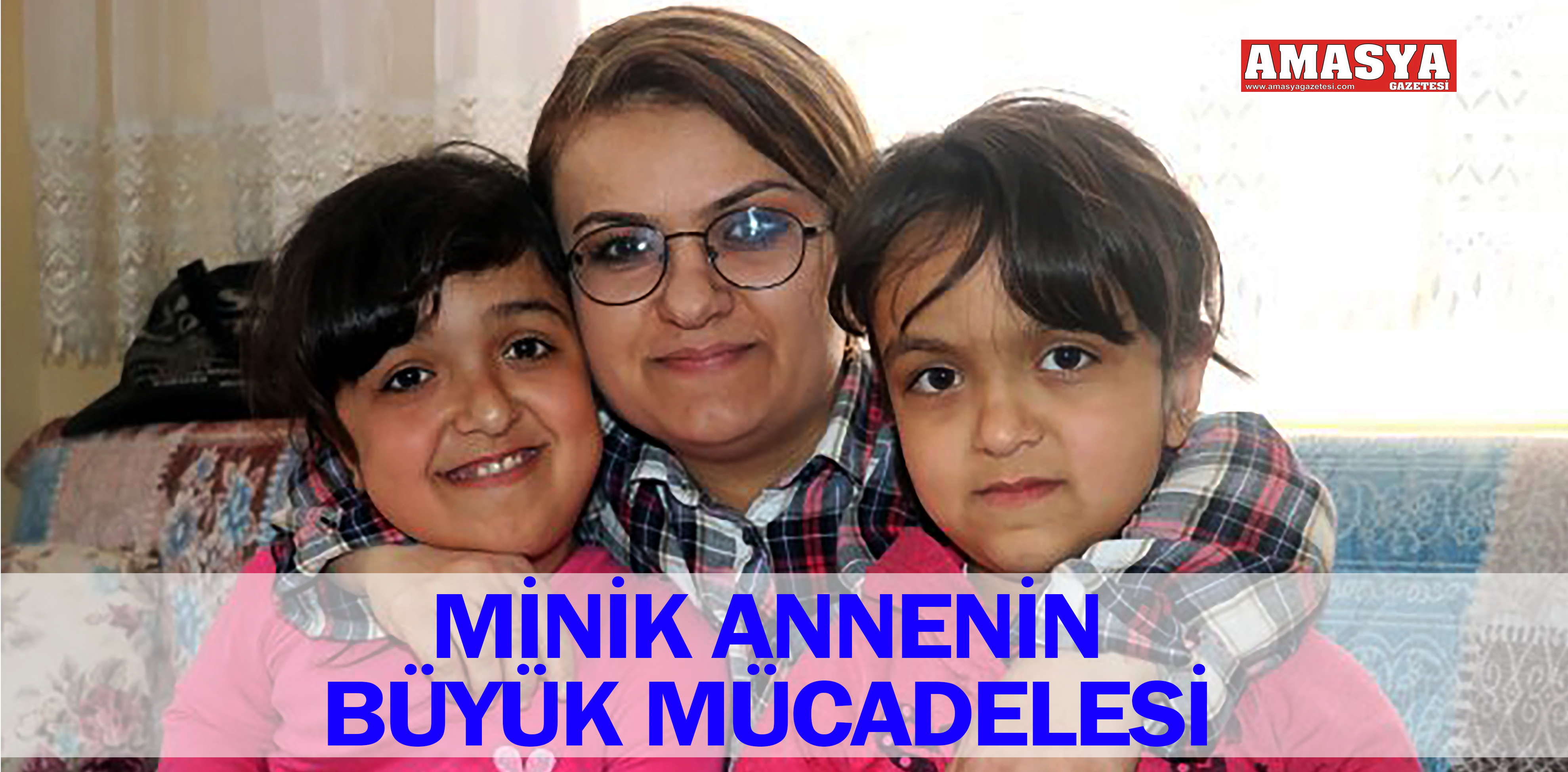 MİNİK ANNENİN BÜYÜK MÜCADELESİ