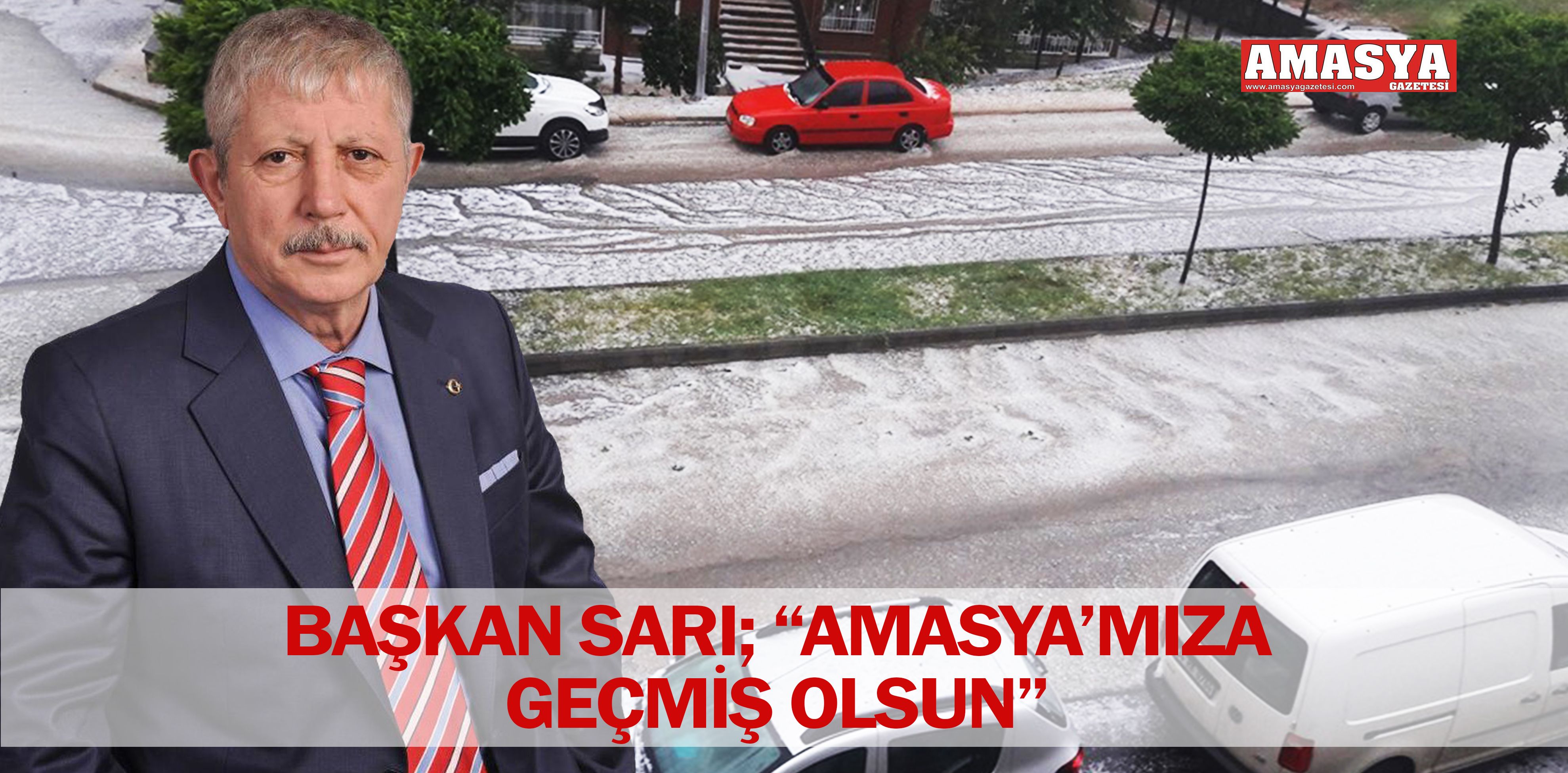 BAŞKAN SARI; “AMASYA’MIZA GEÇMİŞ OLSUN”