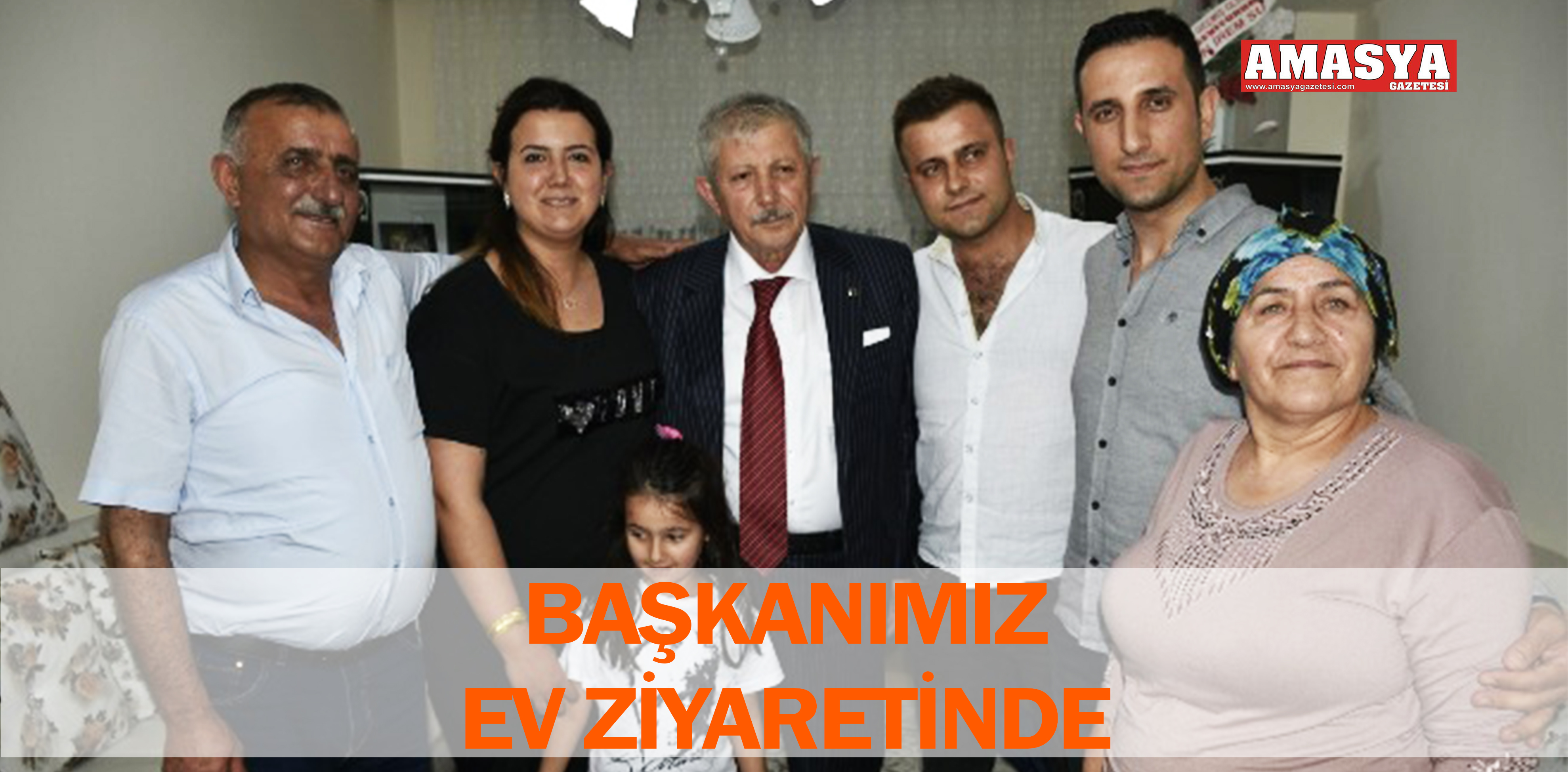 BAŞKANIMIZ EV ZİYARETİNDE