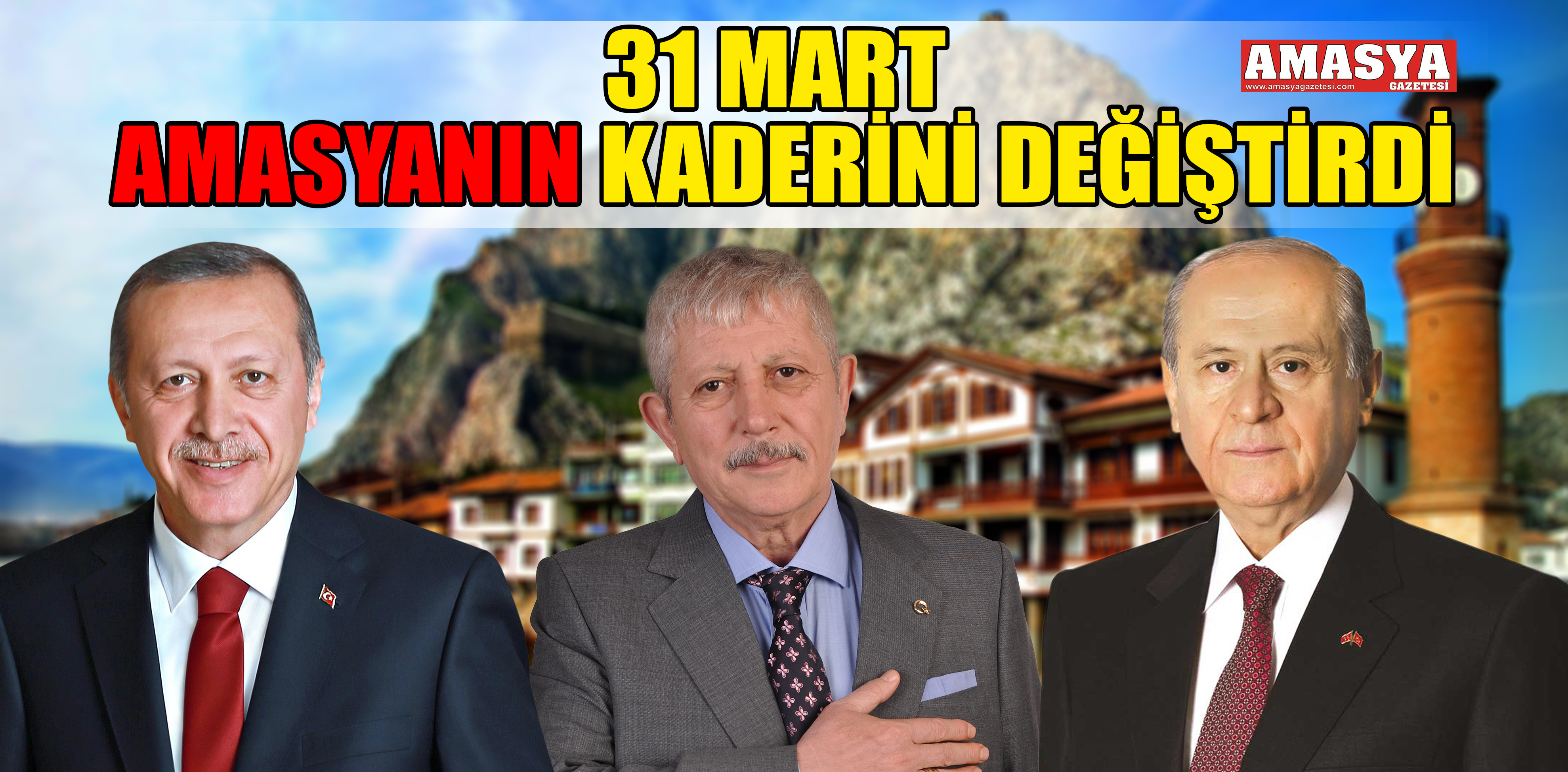 31 MART AMASYA’NIN KADERİNİ DEĞİŞTİRDİ