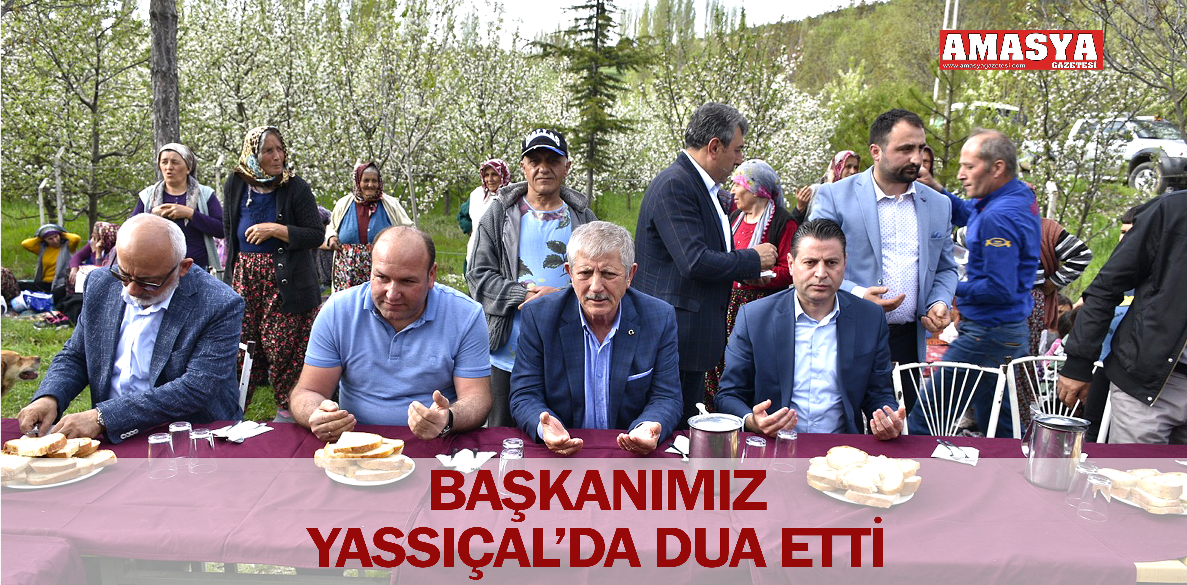 BAŞKANIMIZ YASSIÇAL’DA DUA ETTİ