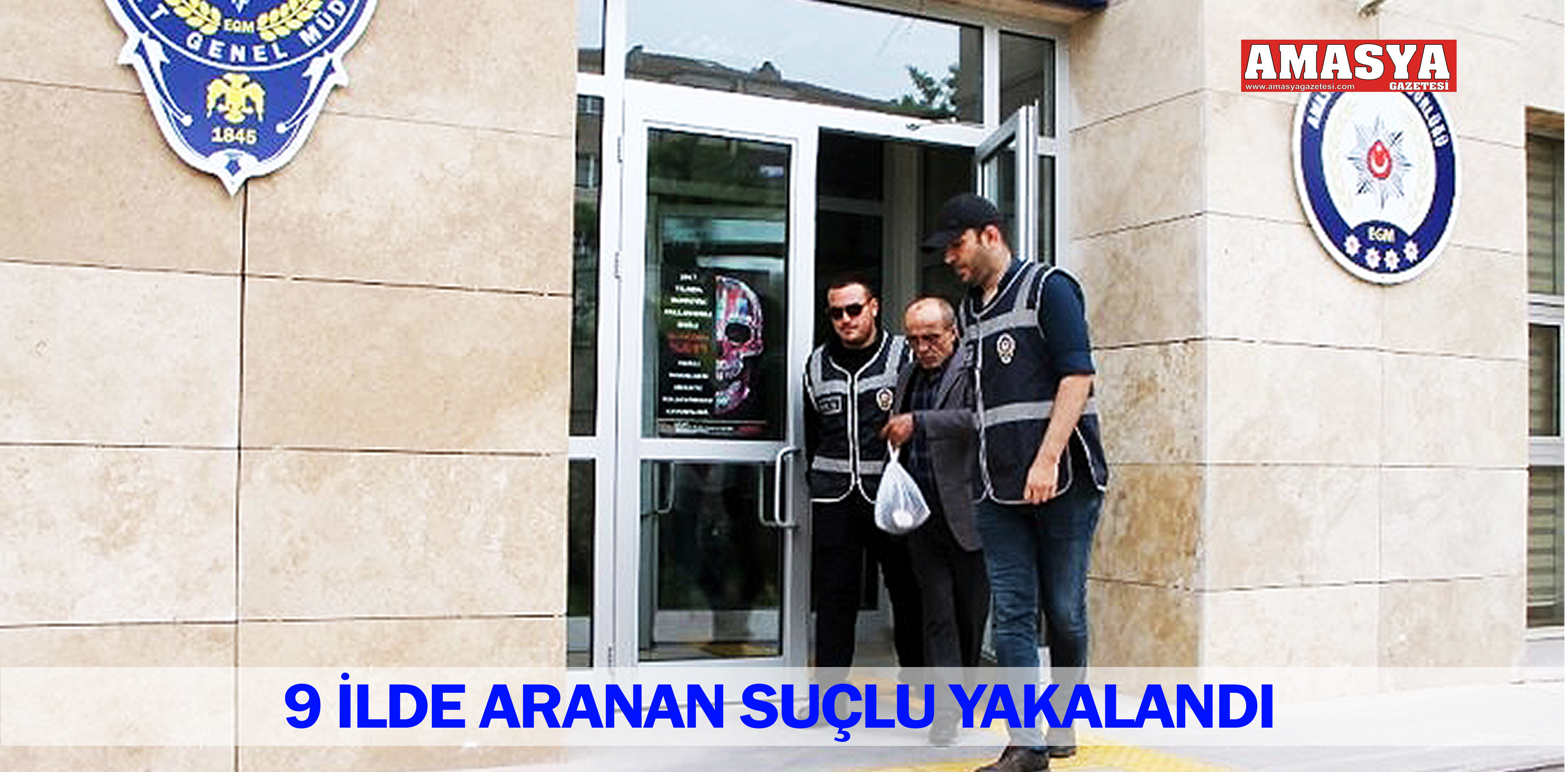 9 İLDE ARANAN SUÇLU YAKALANDI