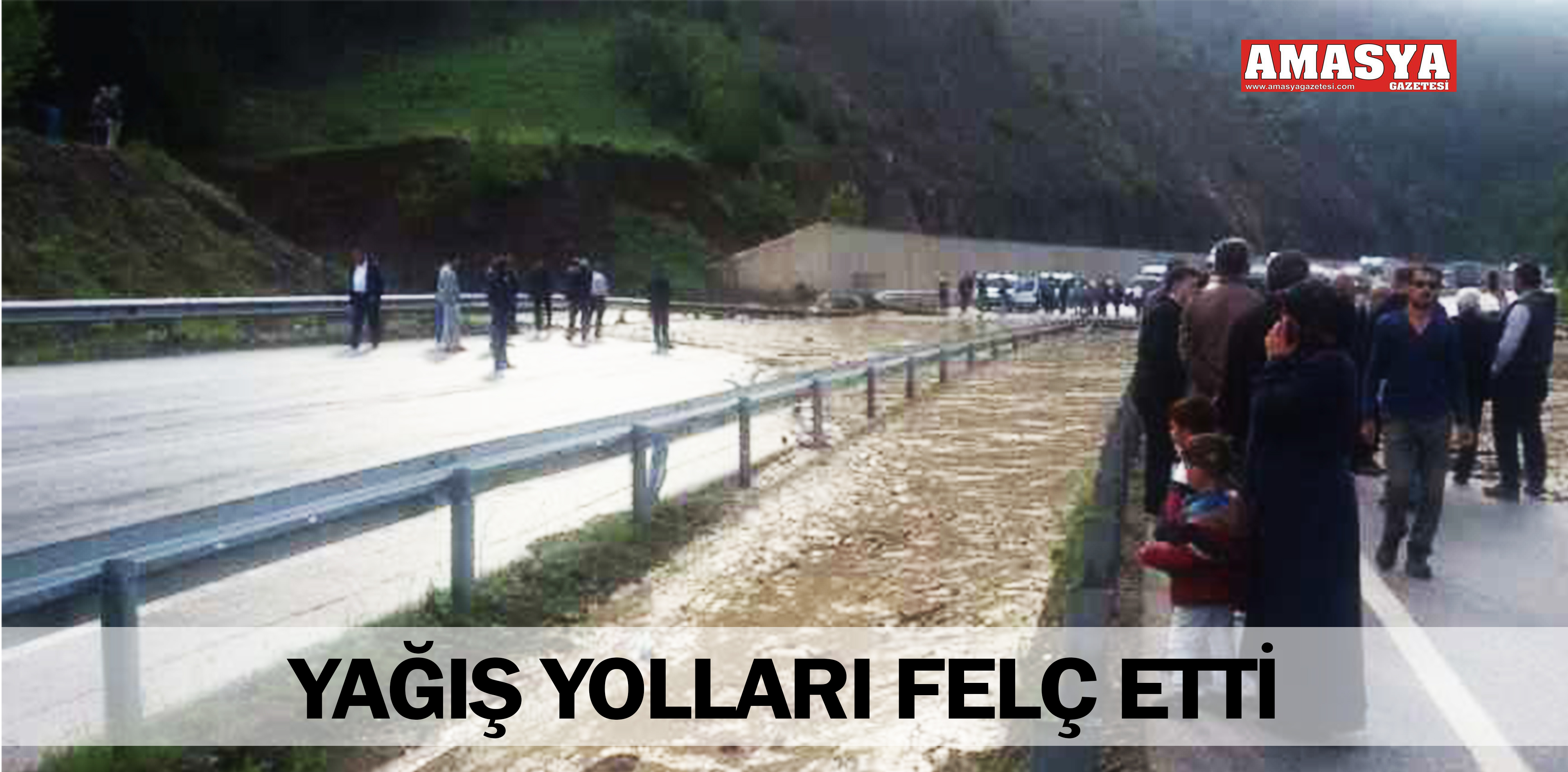 YAĞIŞ YOLLARI FELÇ ETTİ