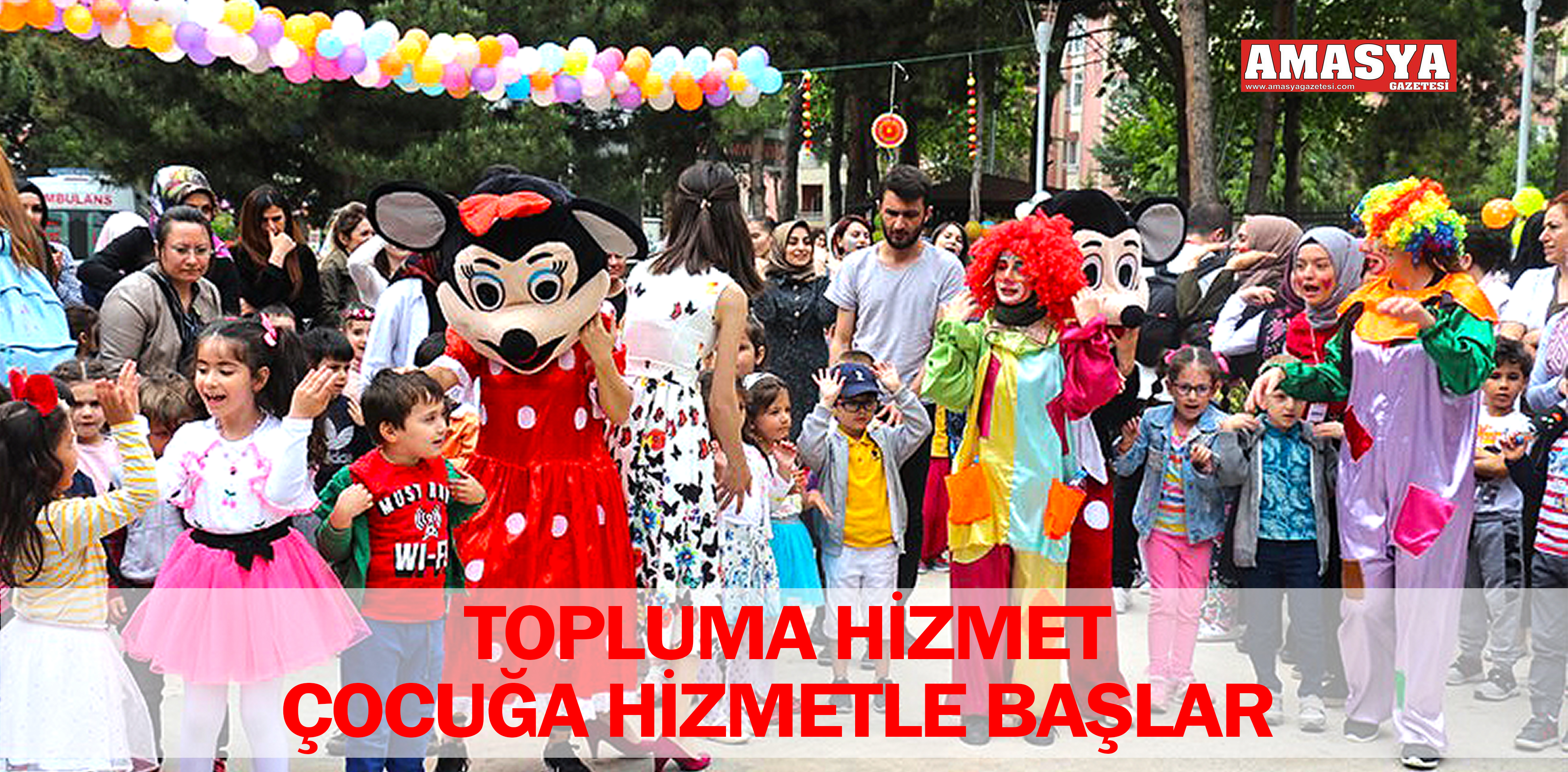 TOPLUMA HİZMET ÇOCUĞA HİZMETLE BAŞLAR