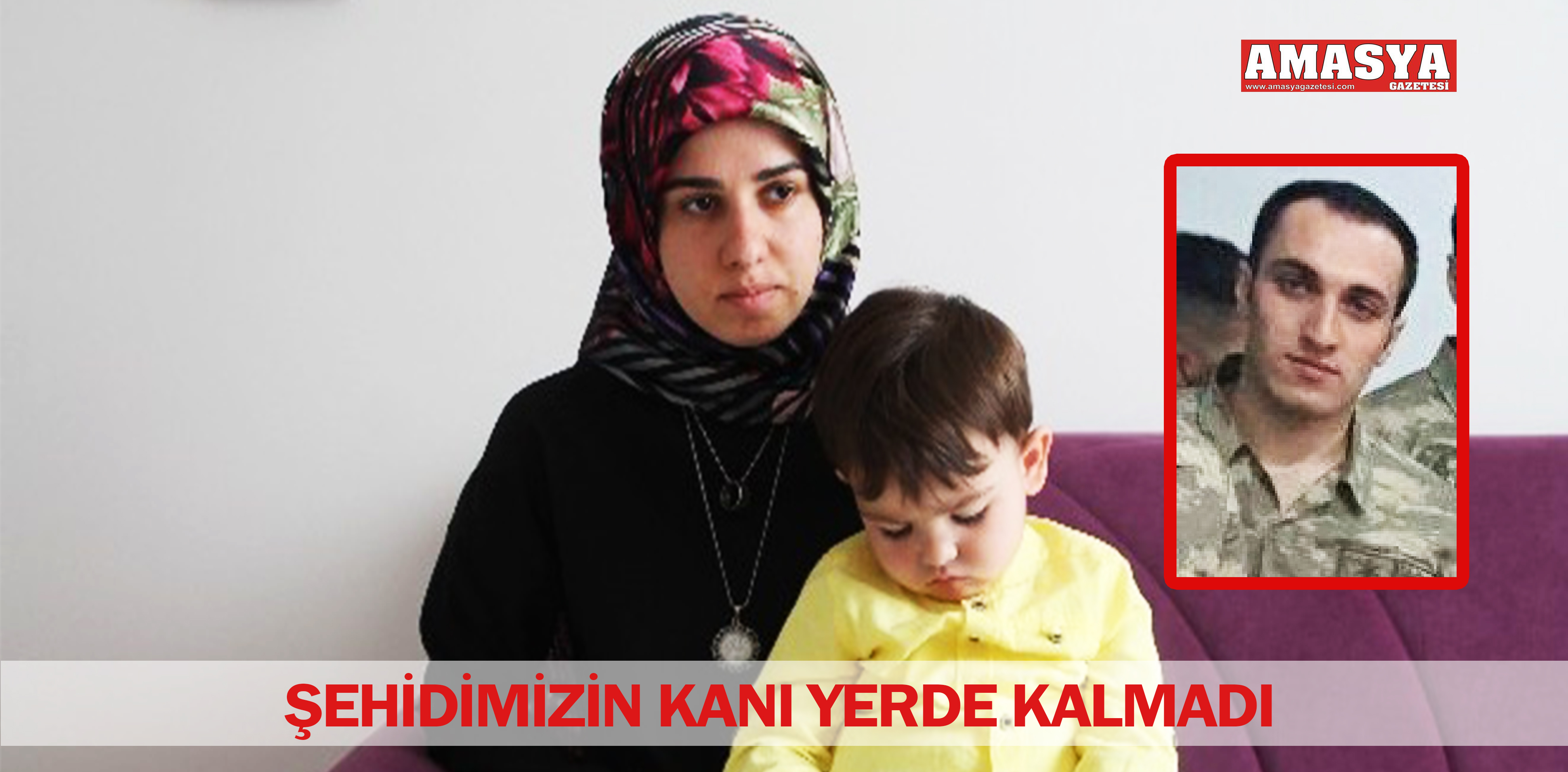 ŞEHİDİMİZİN KANI YERDE KALMADI