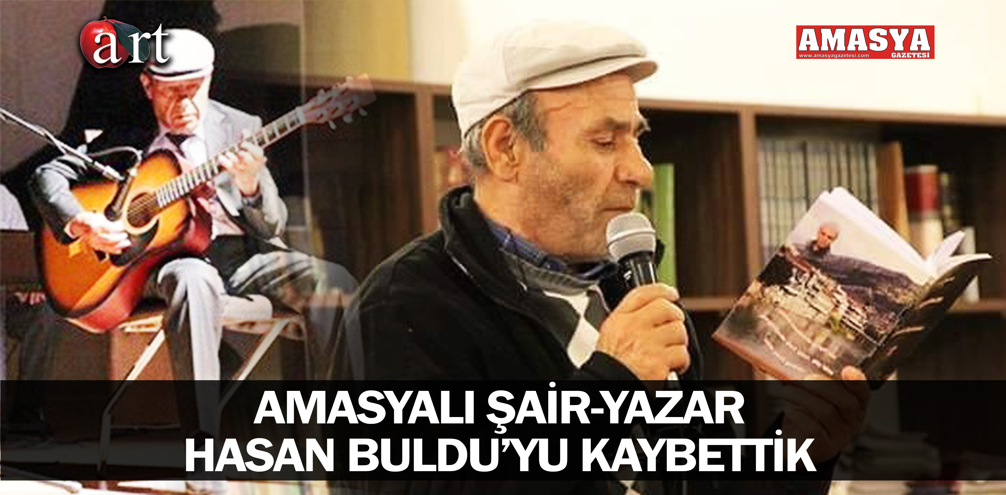 AMASYALI ŞAİR-YAZAR HASAN BULDU’YU KAYBETTİK