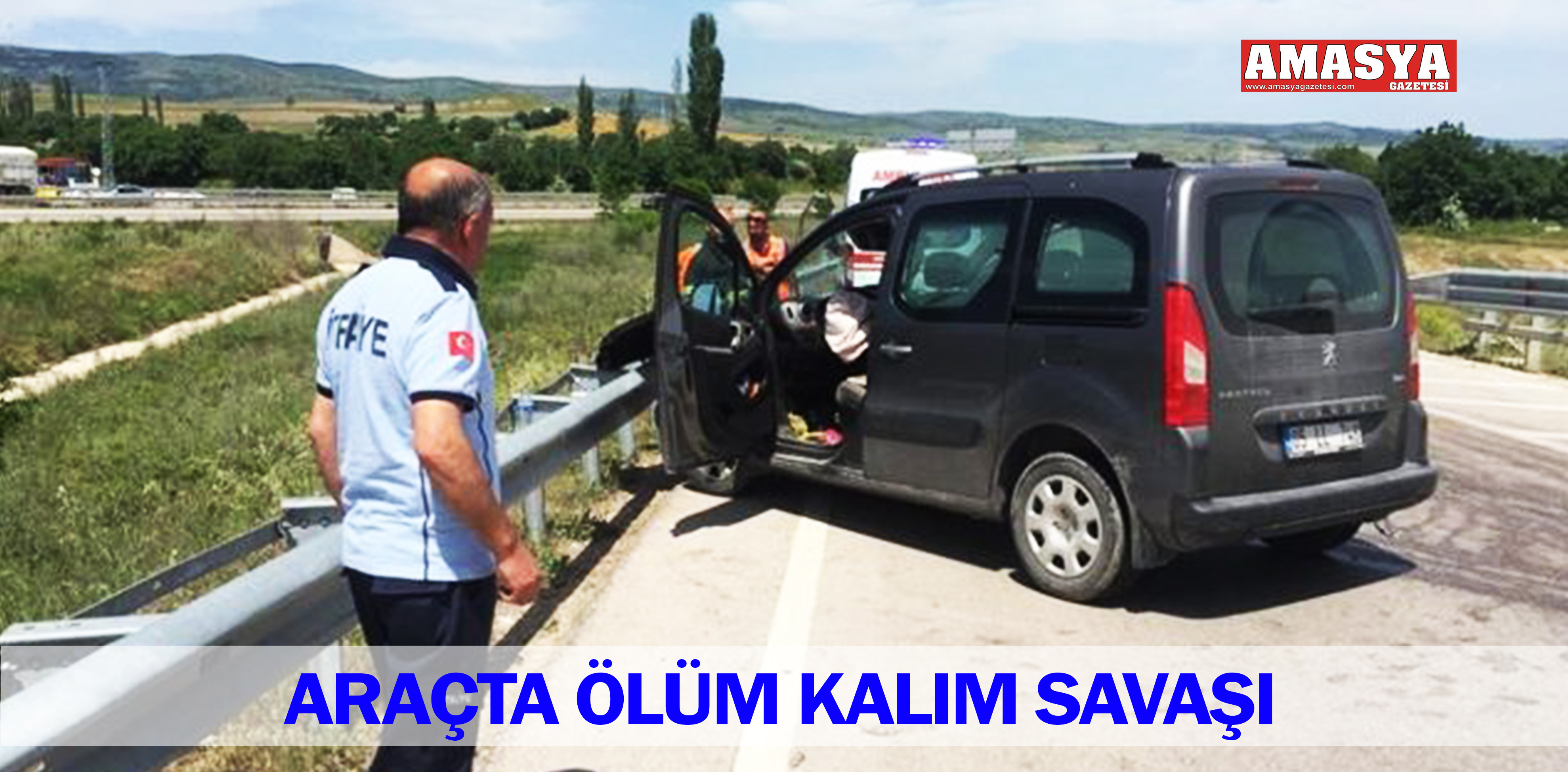 ARAÇTA ÖLÜM KALIM SAVAŞI