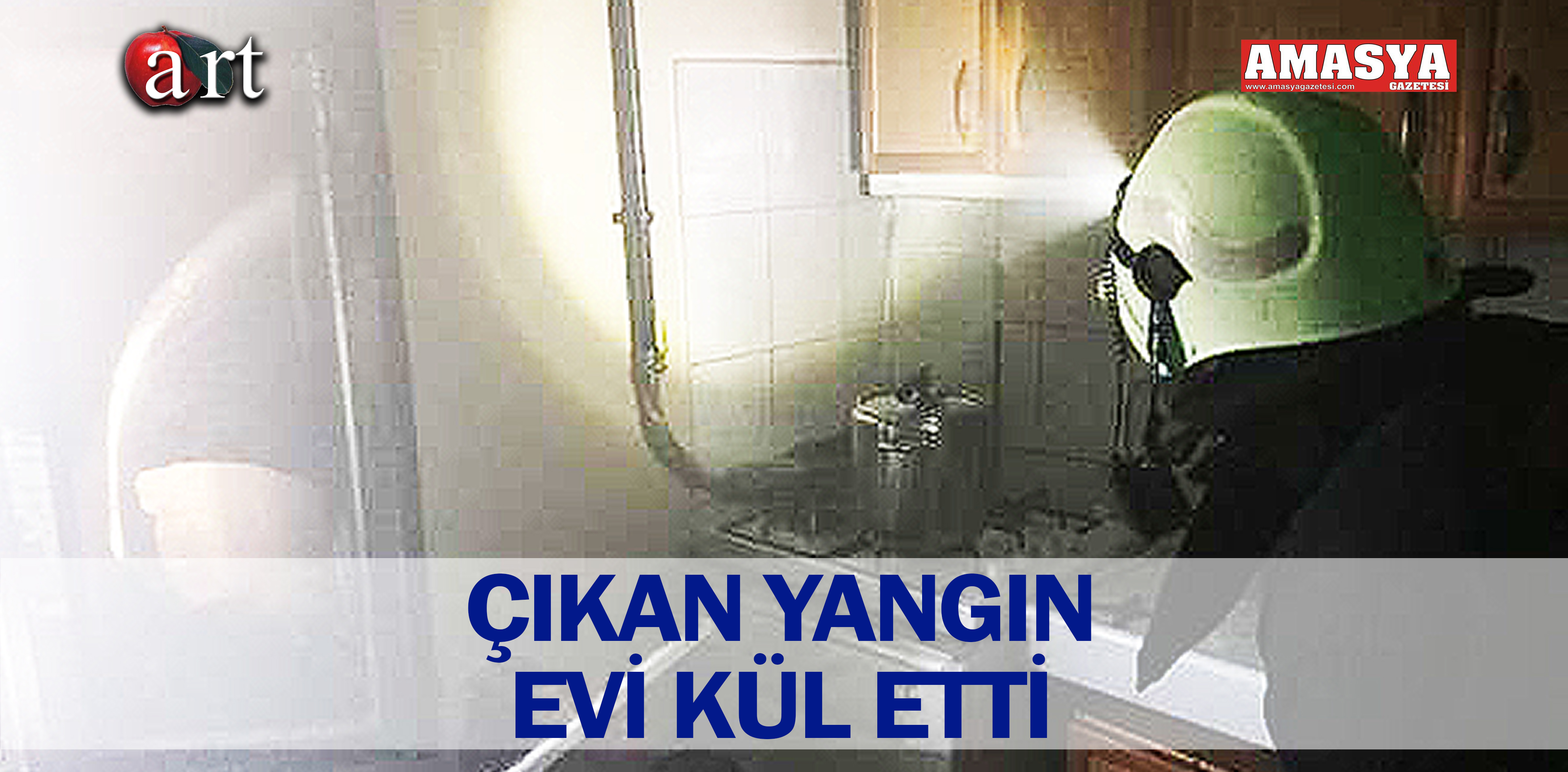 ÇIKAN YANGIN EVİ KÜL ETTİ