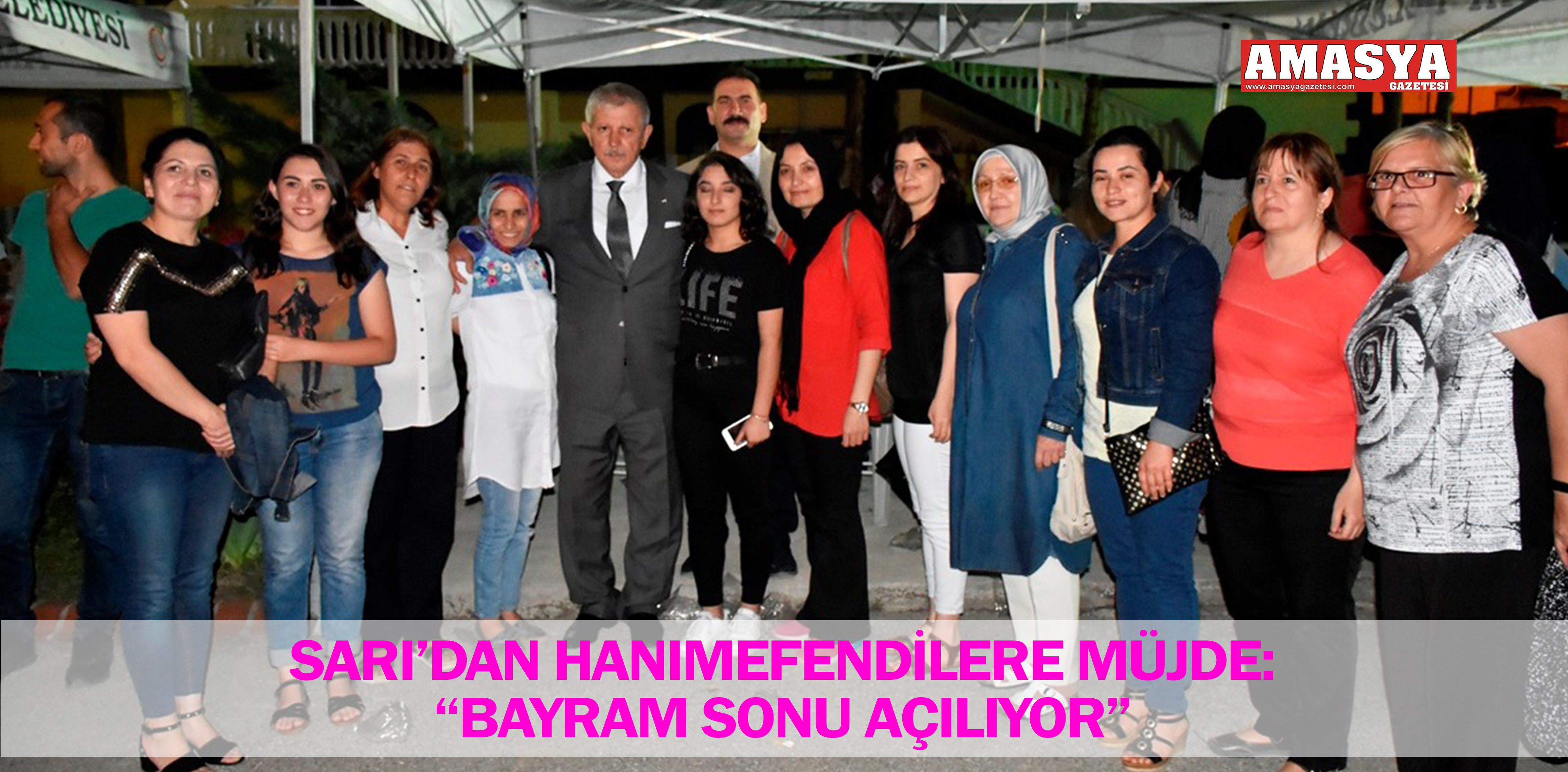 SARI’DAN HANIMEFENDİLERE MÜJDE: “BAYRAM SONU AÇILIYOR”