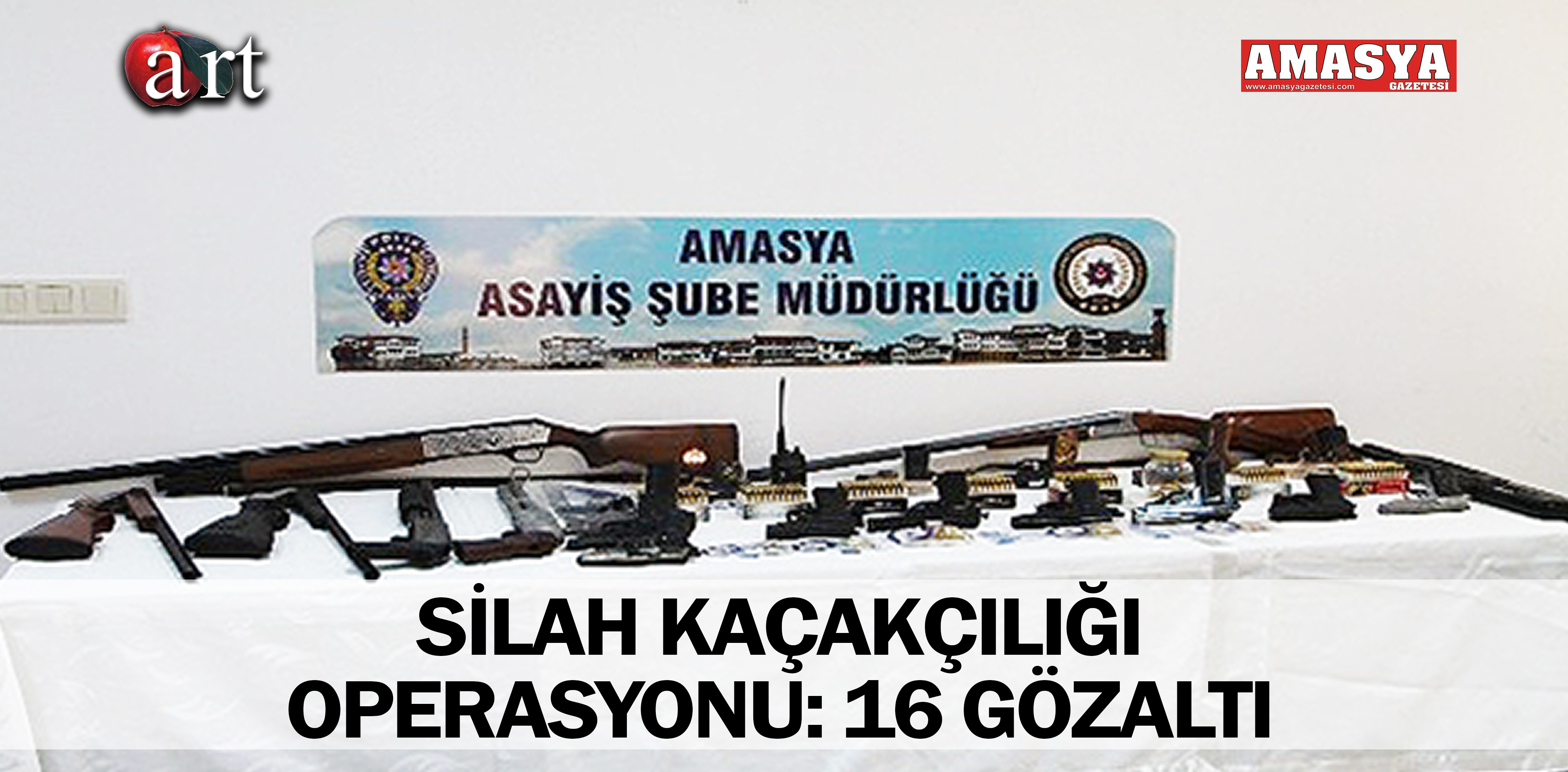 SİLAH KAÇAKÇILIĞI OPERASYONU: 16 GÖZALTI