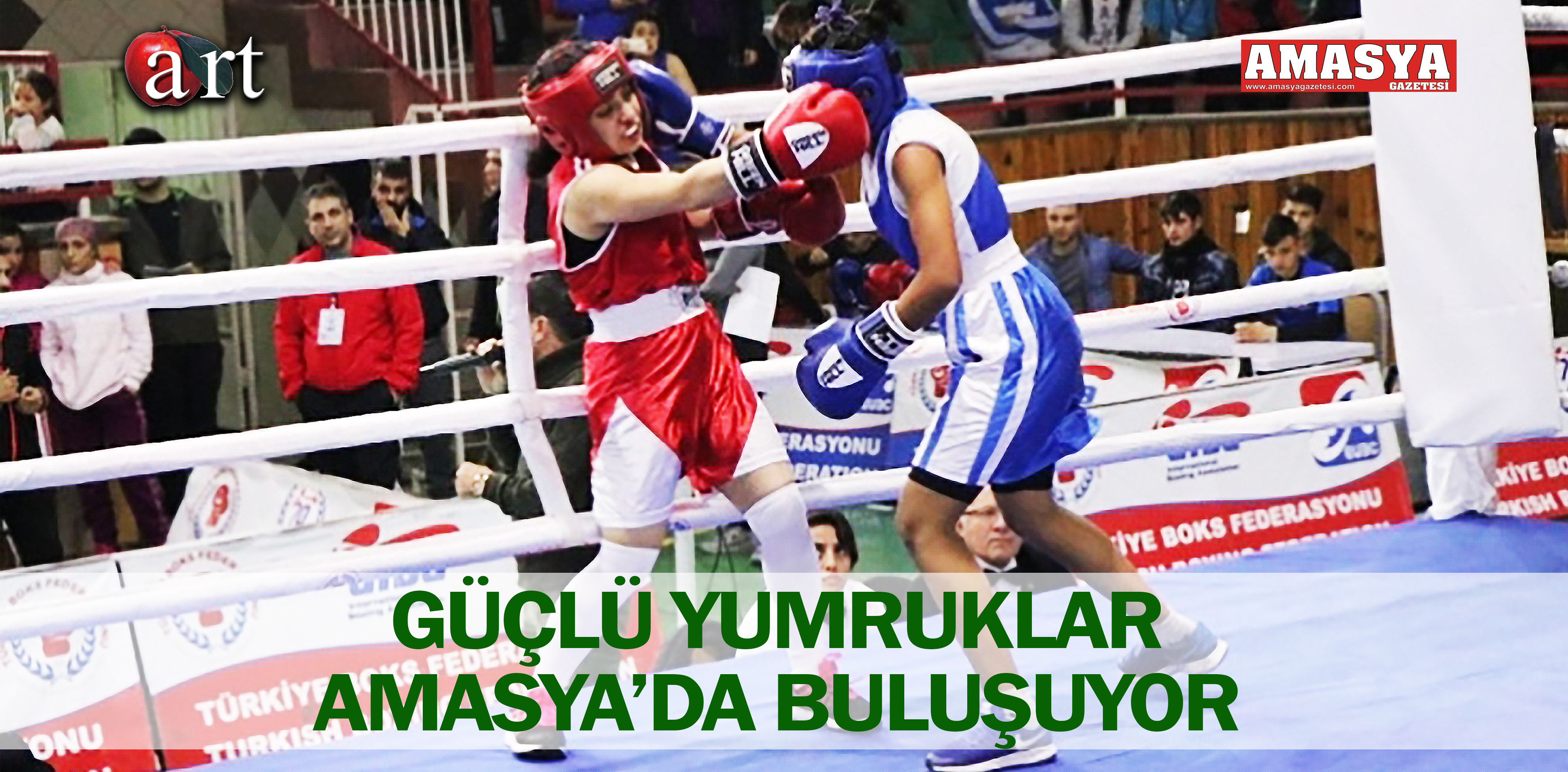 GÜÇLÜ YUMRUKLAR AMASYA’DA BULUŞUYOR