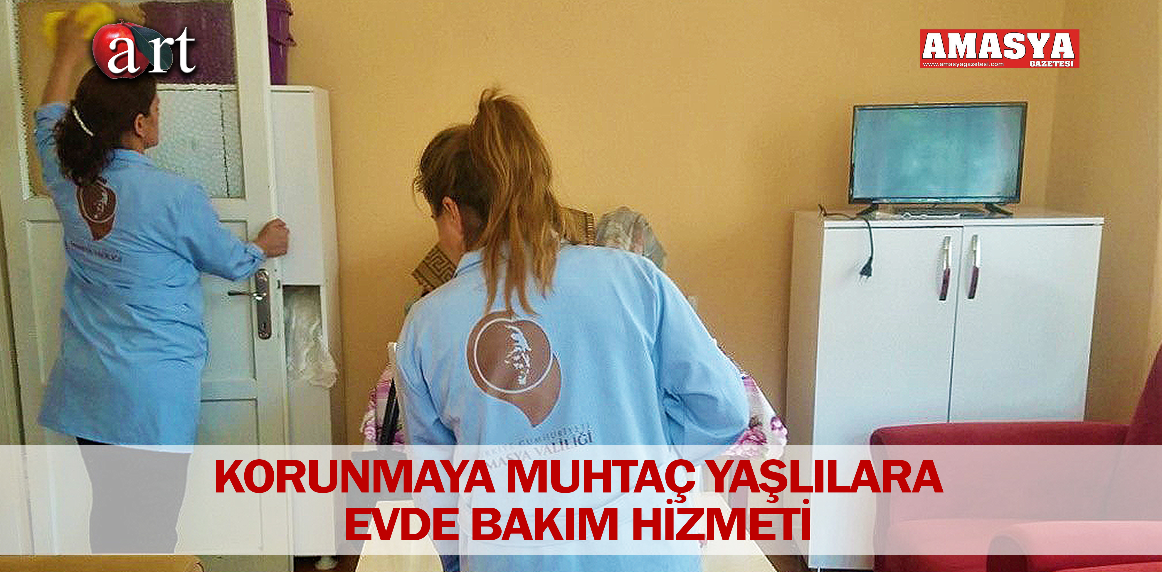 KORUNMAYA MUHTAÇ YAŞLILARA EVDE BAKIM HİZMETİ