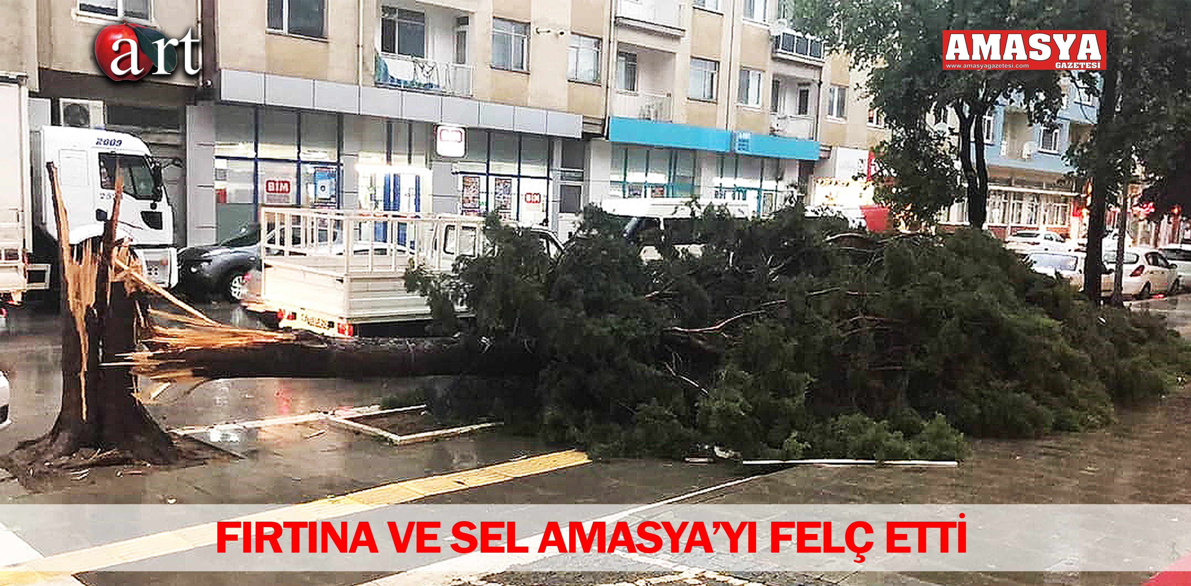 FIRTINA VE SEL AMASYA’YI FELÇ ETTİ