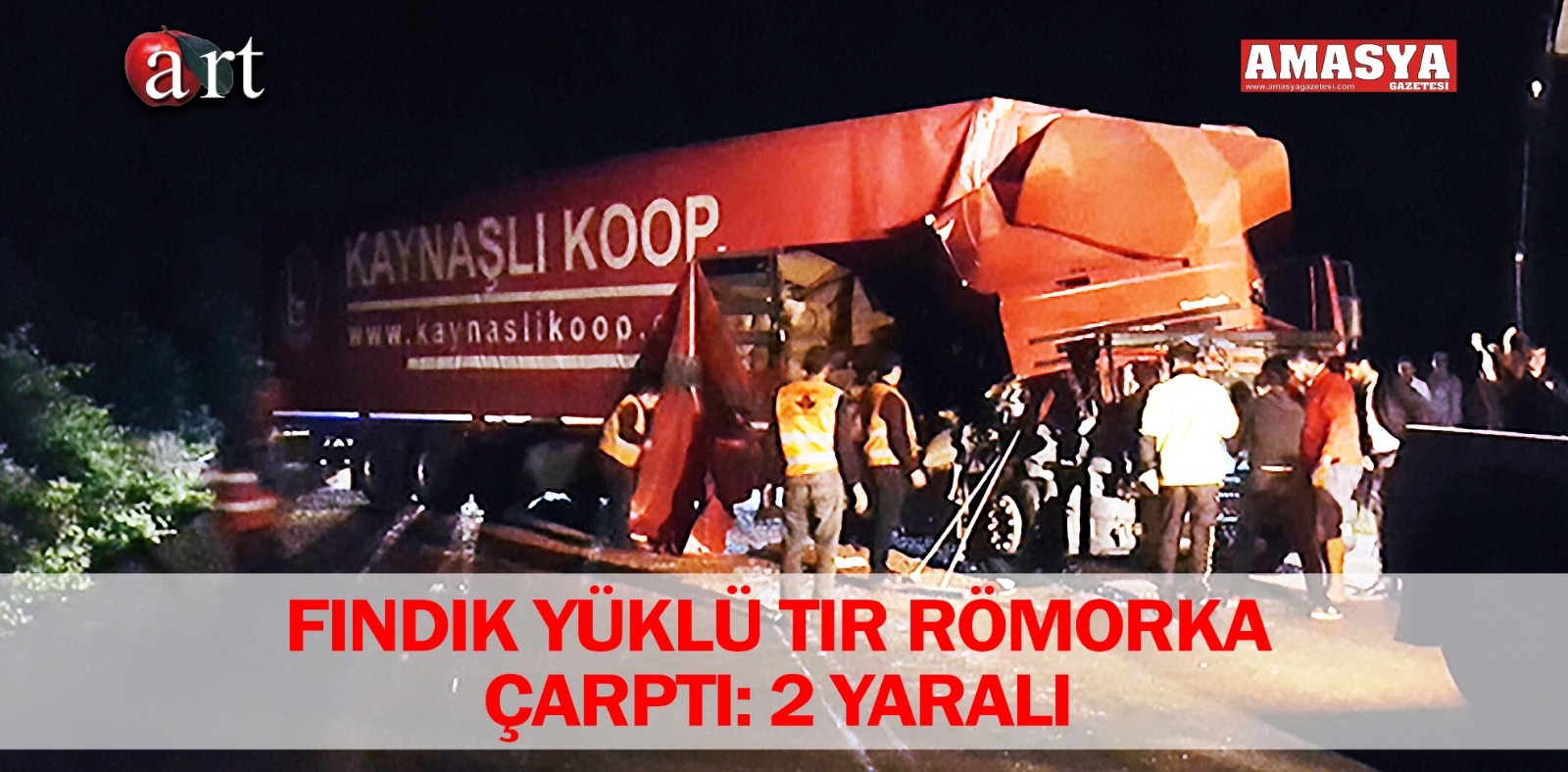 FINDIK YÜKLÜ TIR RÖMORKA ÇARPTI: 2 YARALI