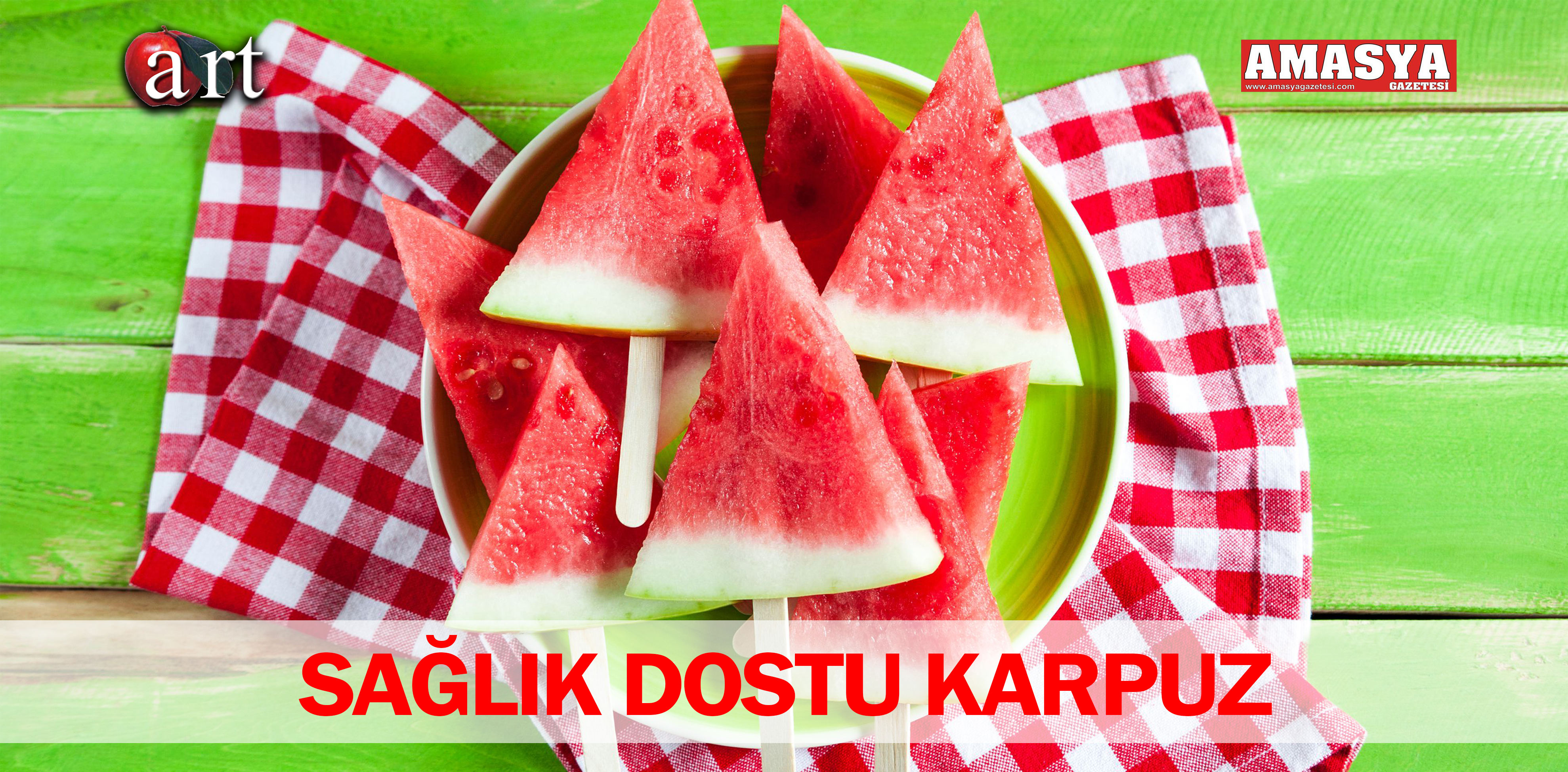 SAĞLIK DOSTU KARPUZ