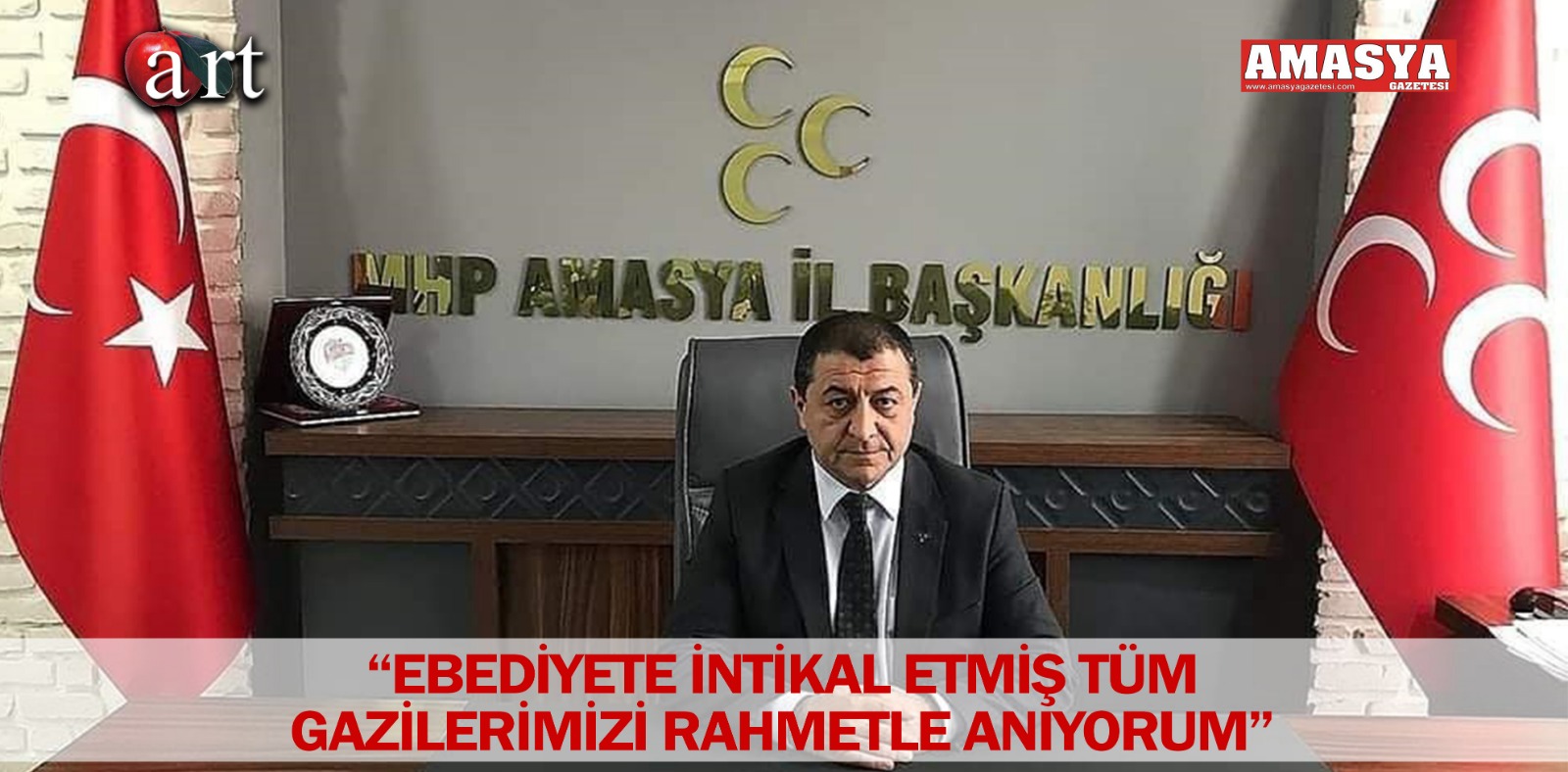 “EBEDİYETE İNTİKAL ETMİŞ TÜM GAZİLERİMİZİ RAHMETLE ANIYORUM”