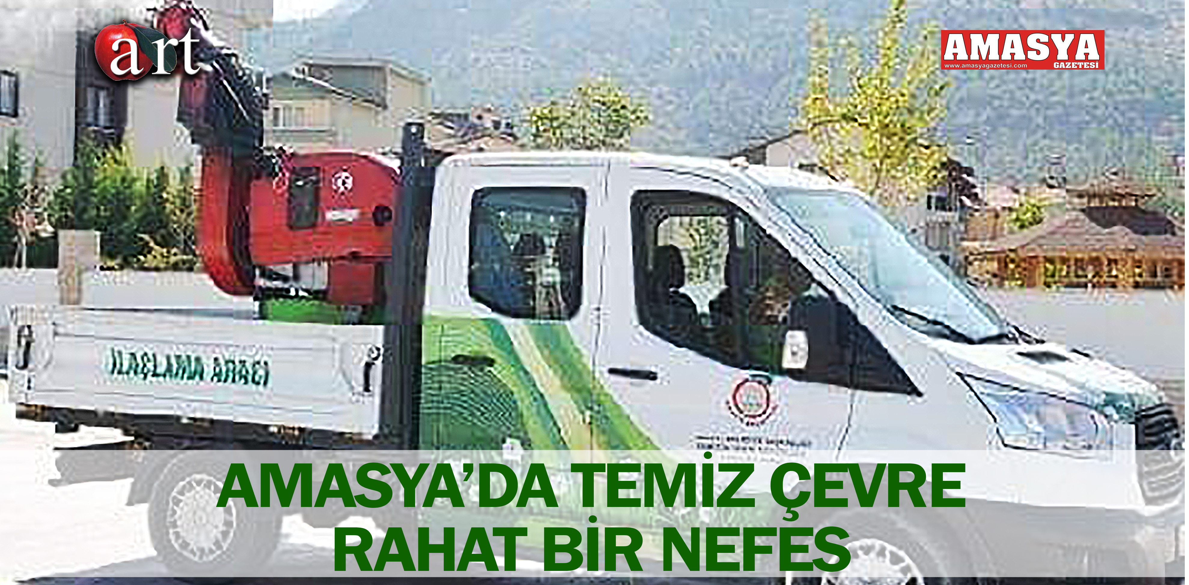 AMASYA’DA TEMİZ ÇEVRE RAHAT BİR NEFES