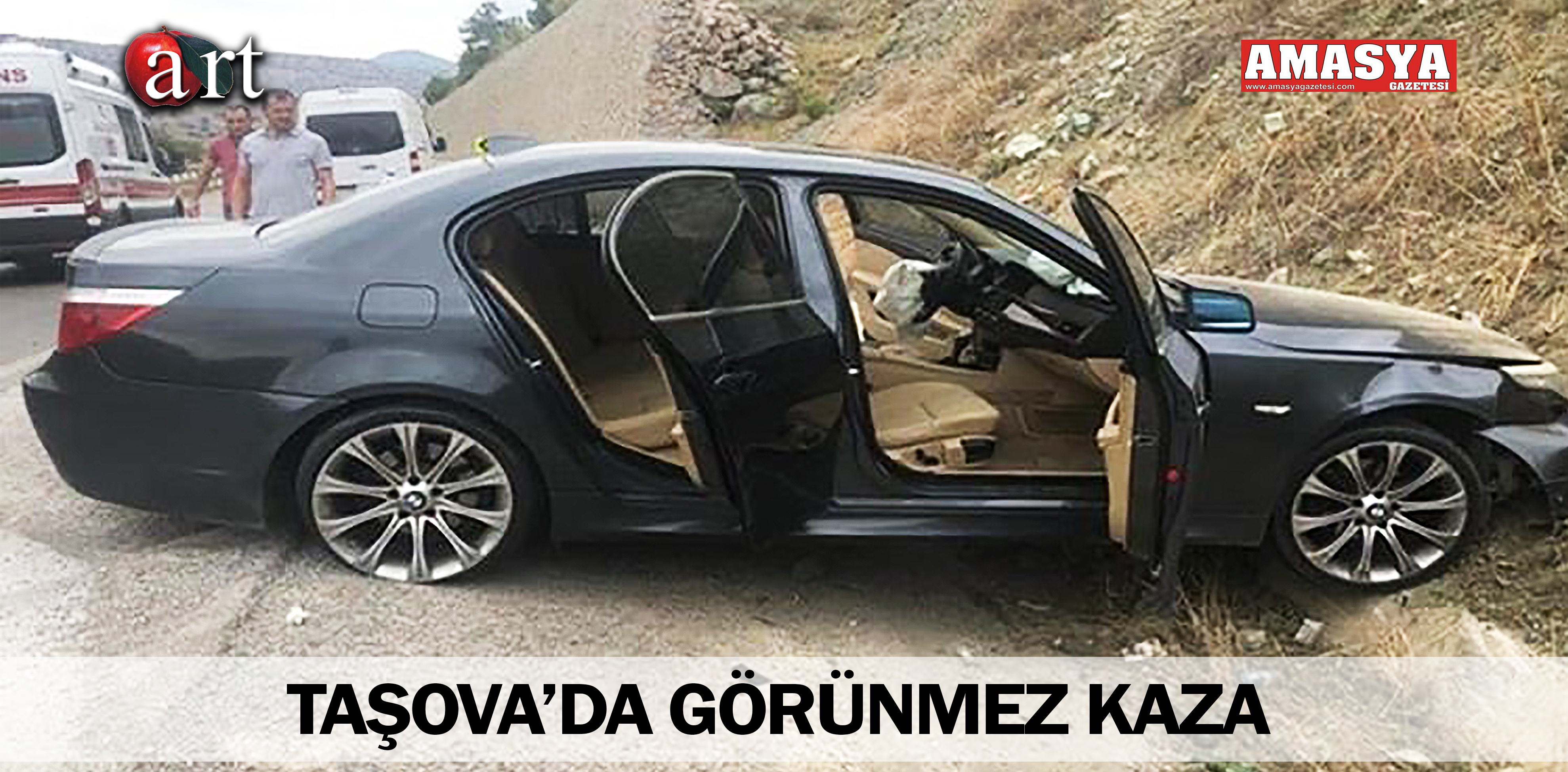 TAŞOVA’DA GÖRÜNMEZ KAZA