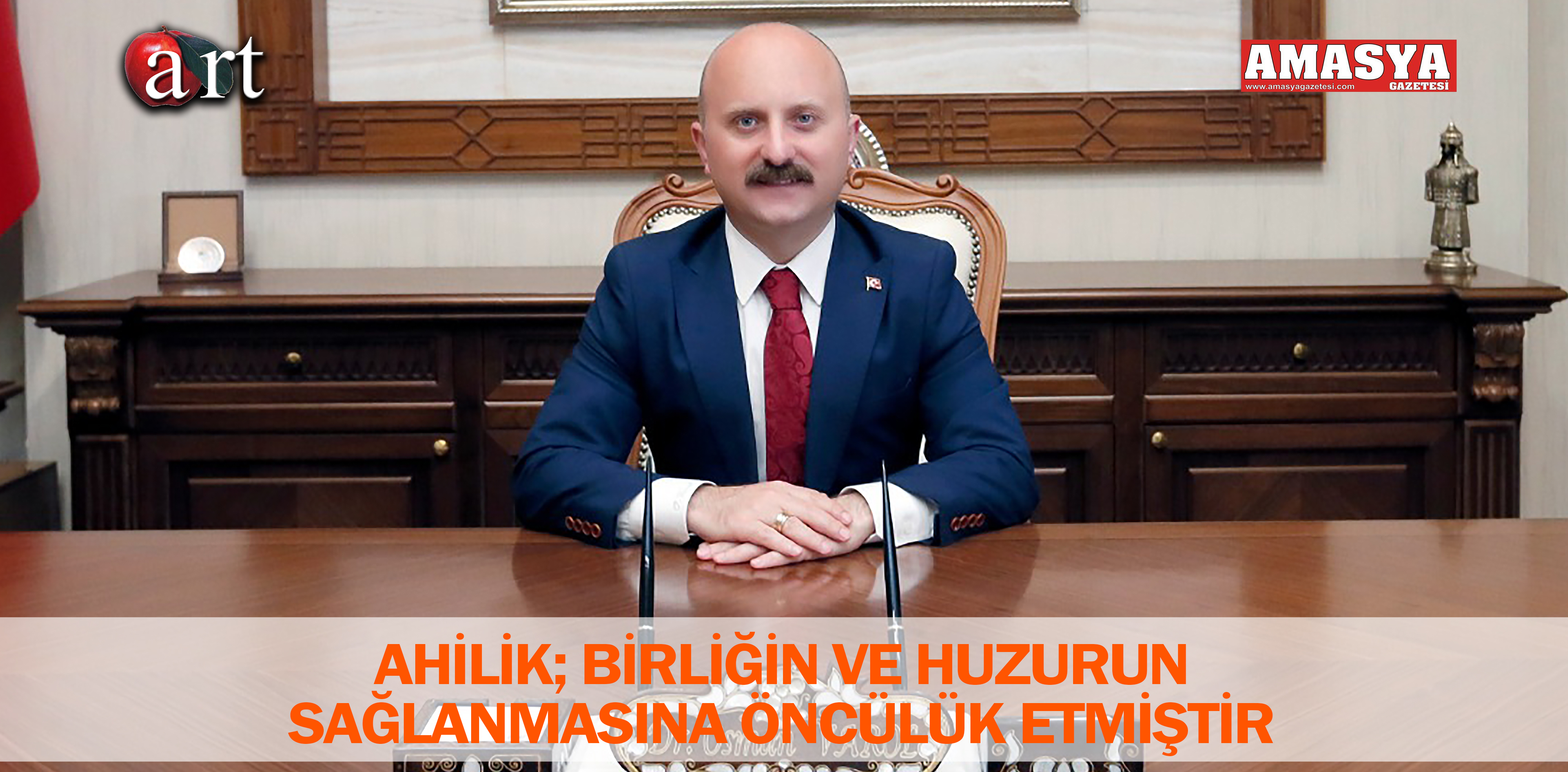 AHİLİK; BİRLİĞİN VE HUZURUN SAĞLANMASINA ÖNCÜLÜK ETMİŞTİR