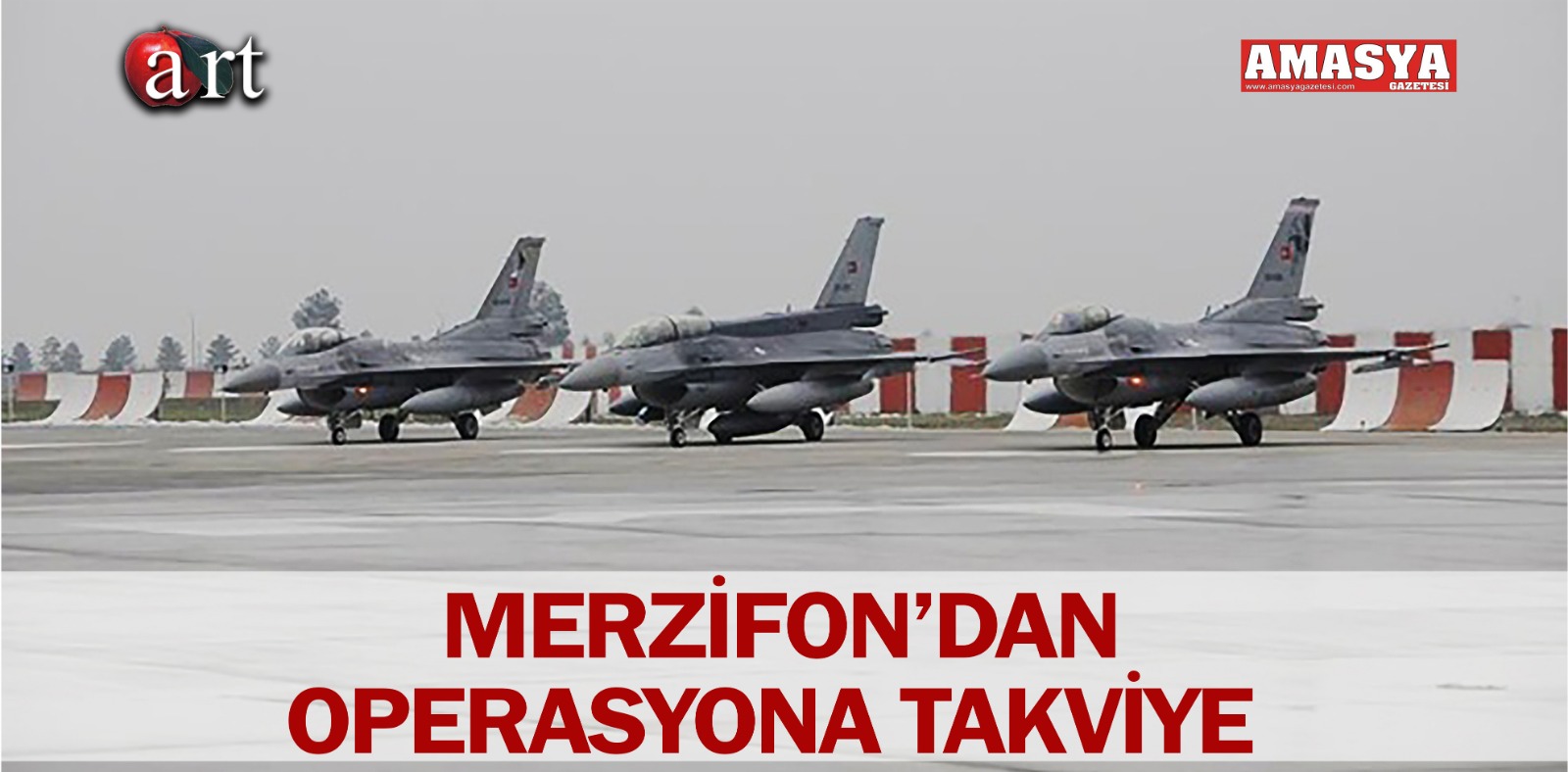 MERZİFON’DAN OPERASYONA TAKVİYE