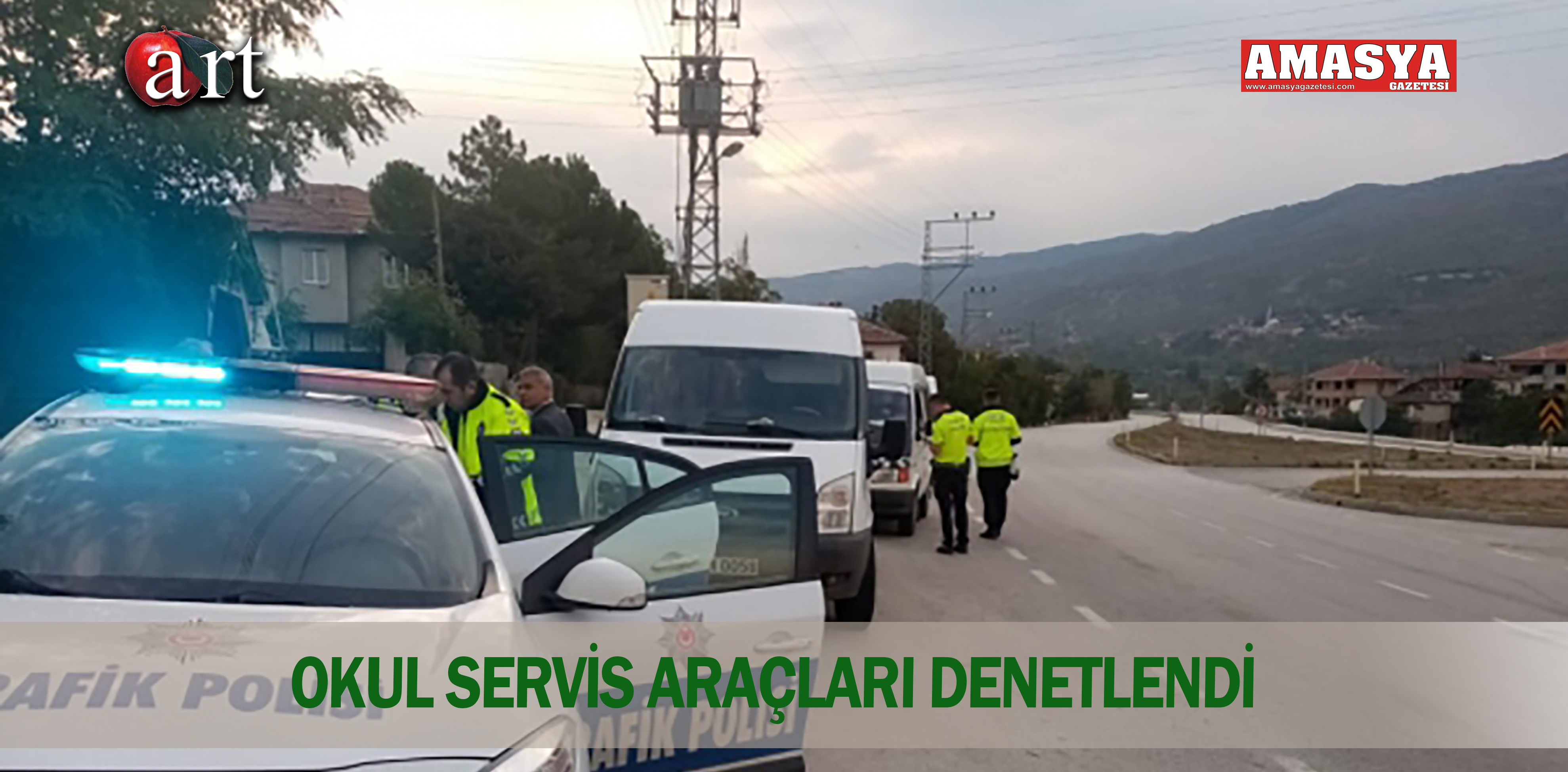 OKUL SERVİS ARAÇLARI DENETLENDİ