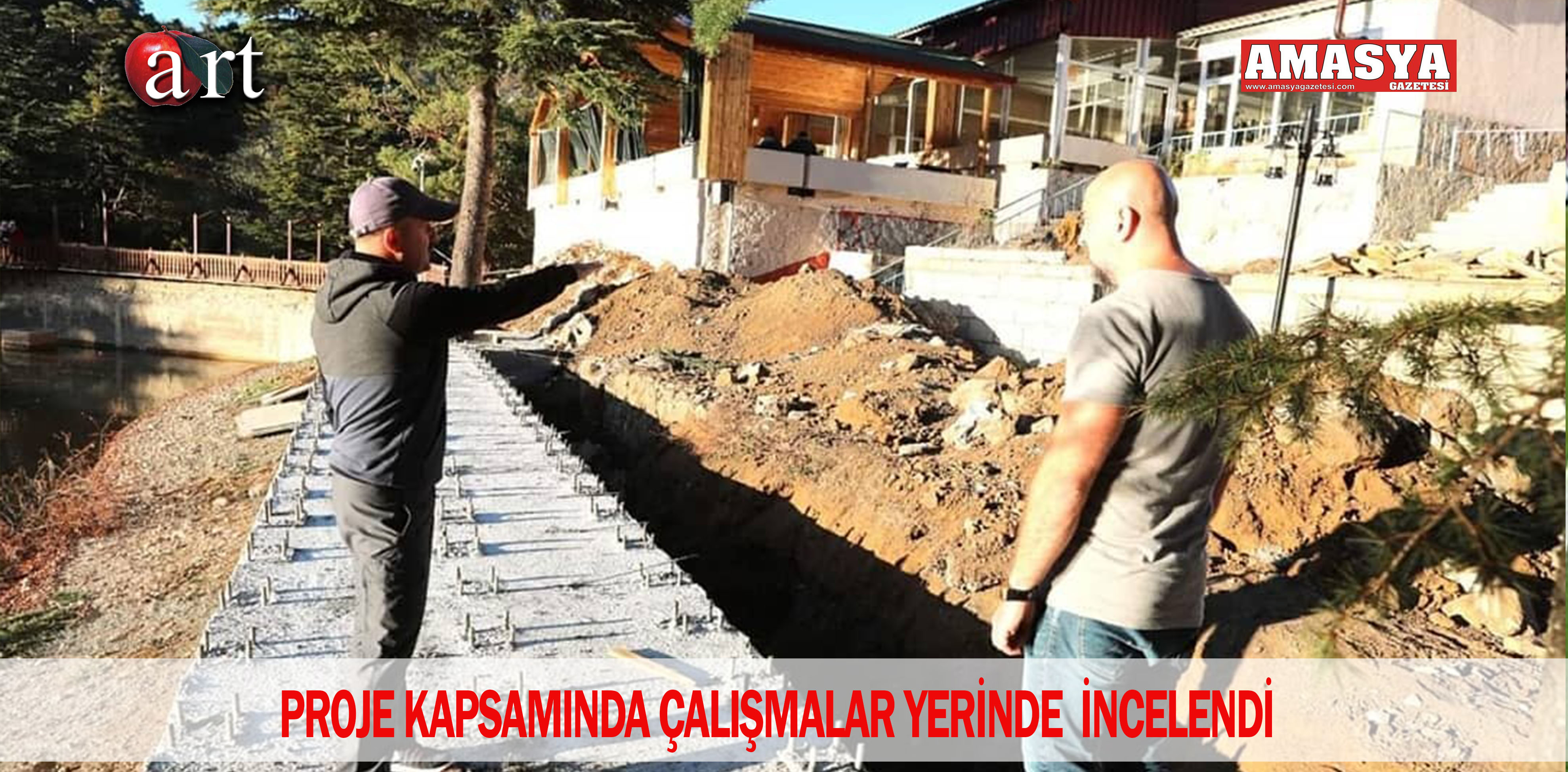 PROJE KAPSAMINDA ÇALIŞMALAR YERİNDE  İNCELENDİ