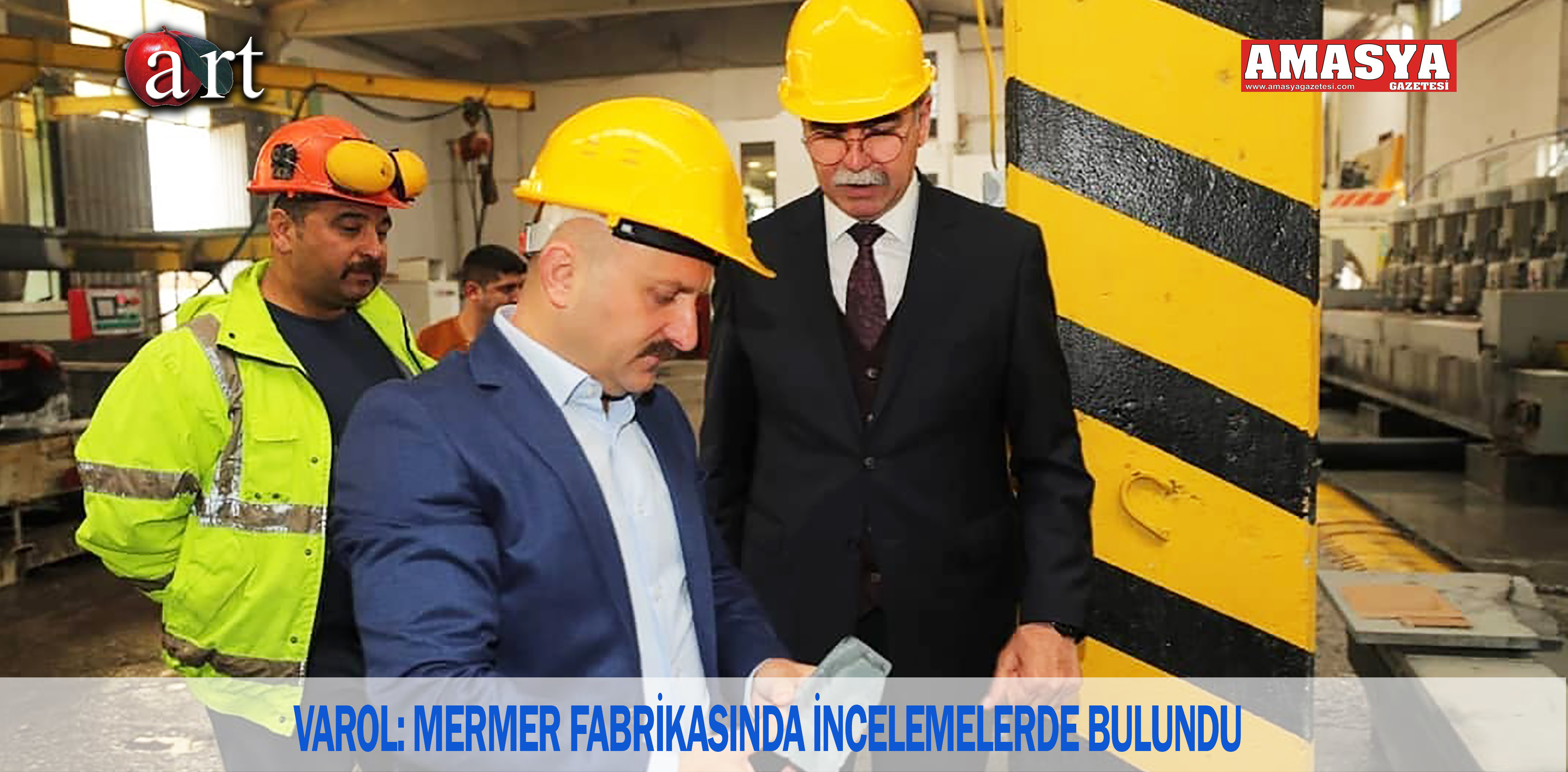 VAROL: MERMER FABRİKASINDA İNCELEMELERDE BULUNDU