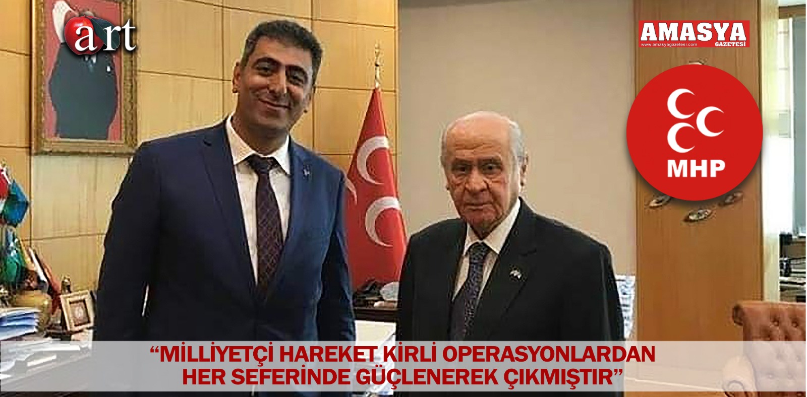 “MİLLİYETÇİ HAREKET KİRLİ OPERASYONLARDAN HER SEFERİNDE GÜÇLENEREK ÇIKMIŞTIR”