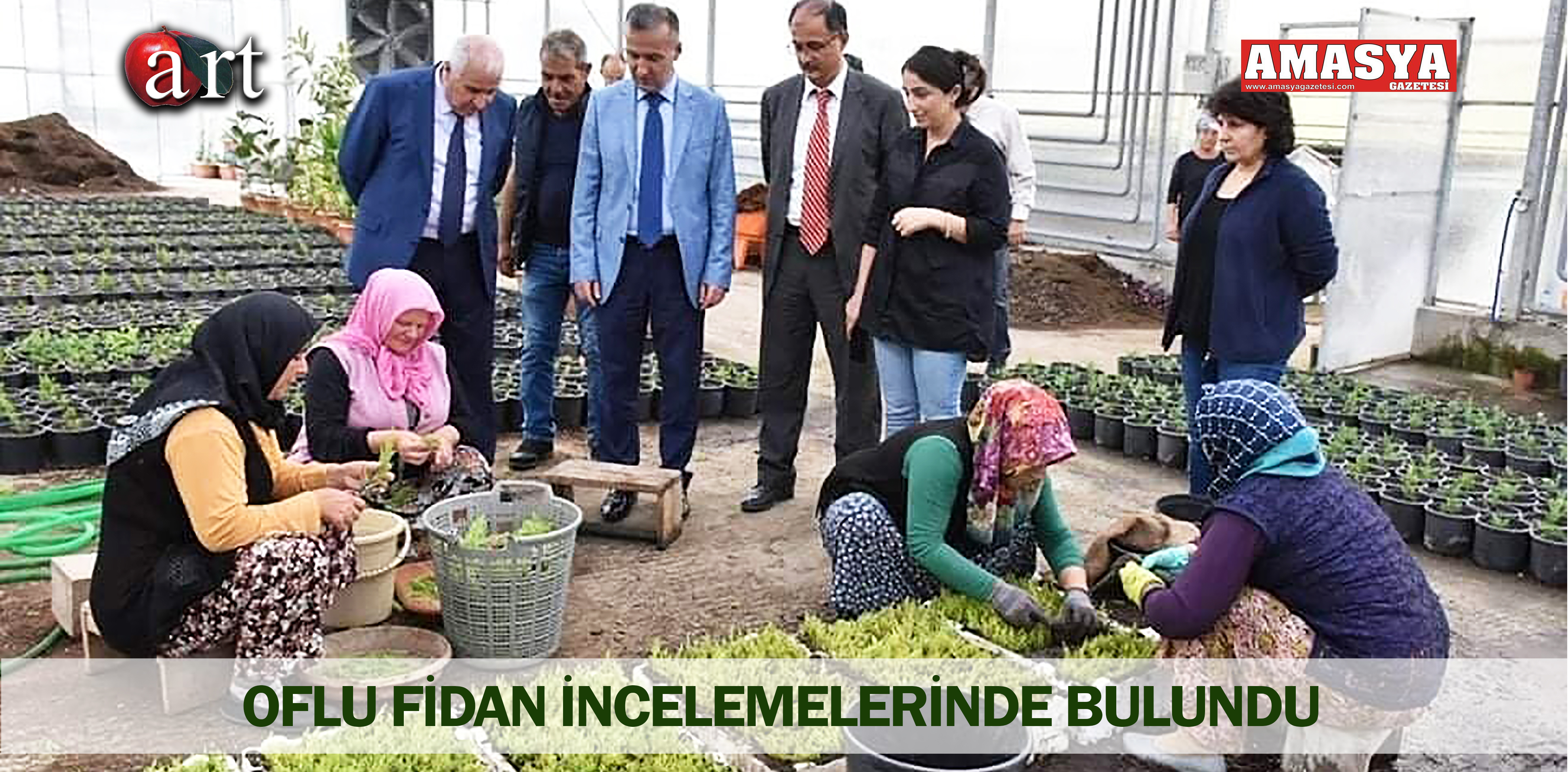 OFLU FİDAN İNCELEMELERİNDE BULUNDU